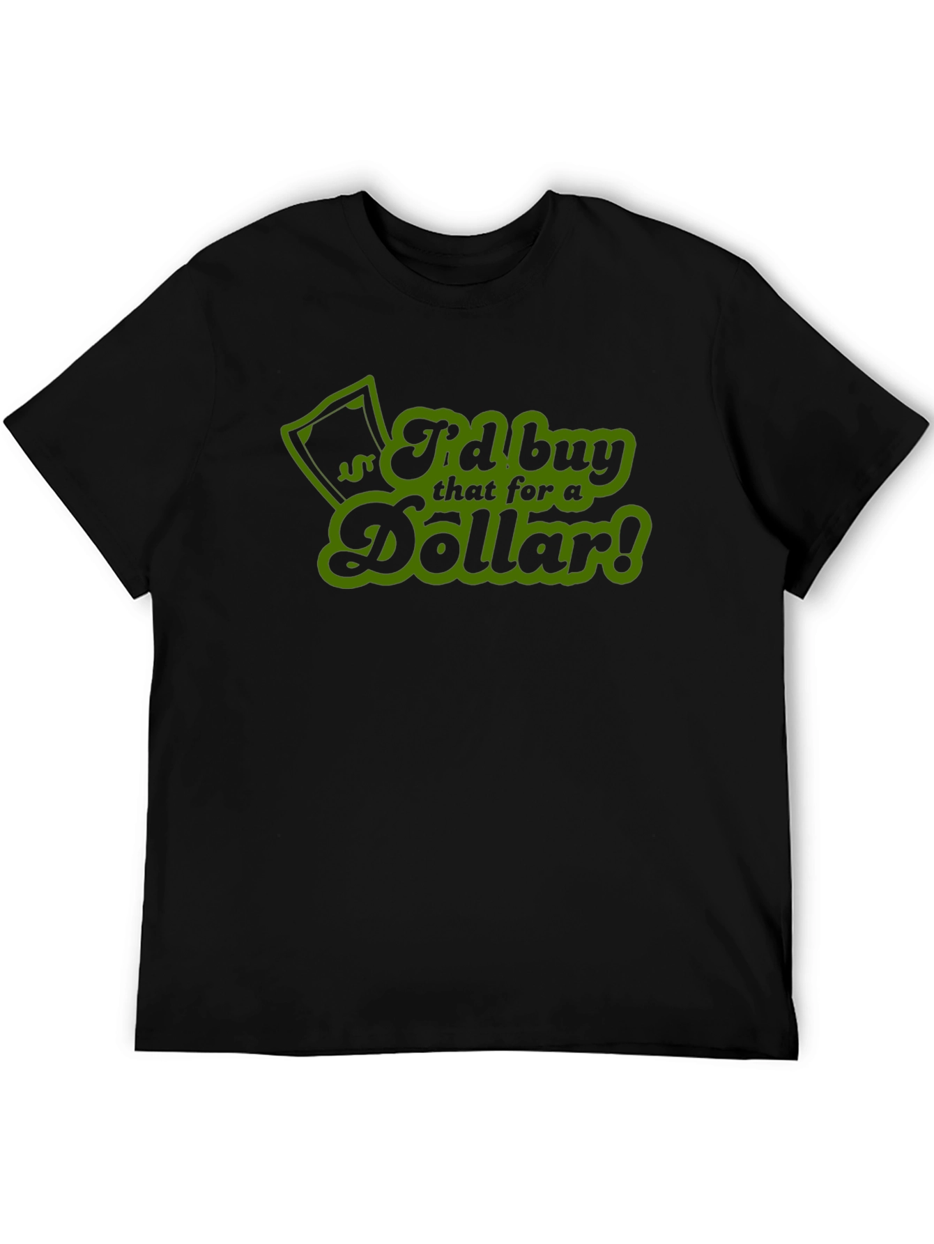 Id Buy That For A Dollar! T-Shirt