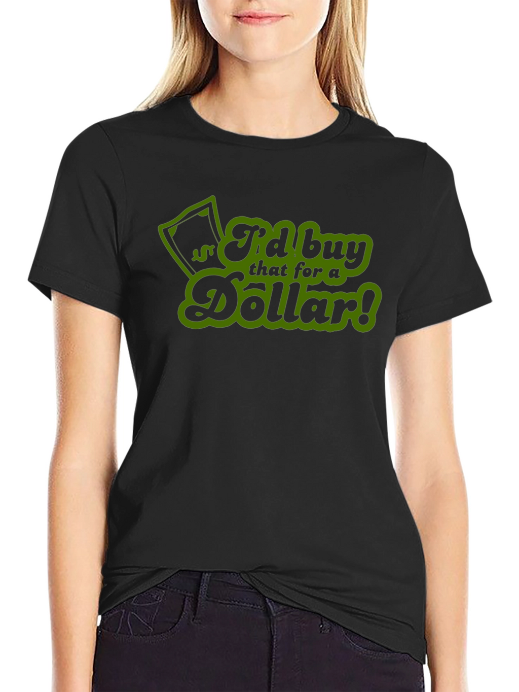 Id Buy That For A Dollar! T-Shirt