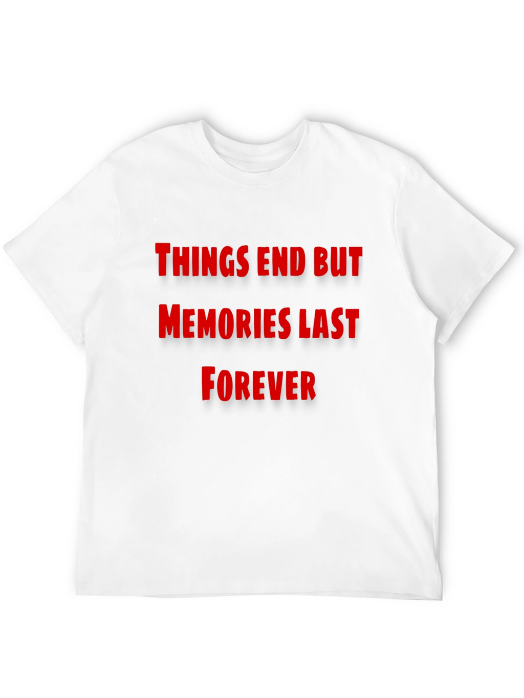 Things End But Memories Last Forever T-Shirt