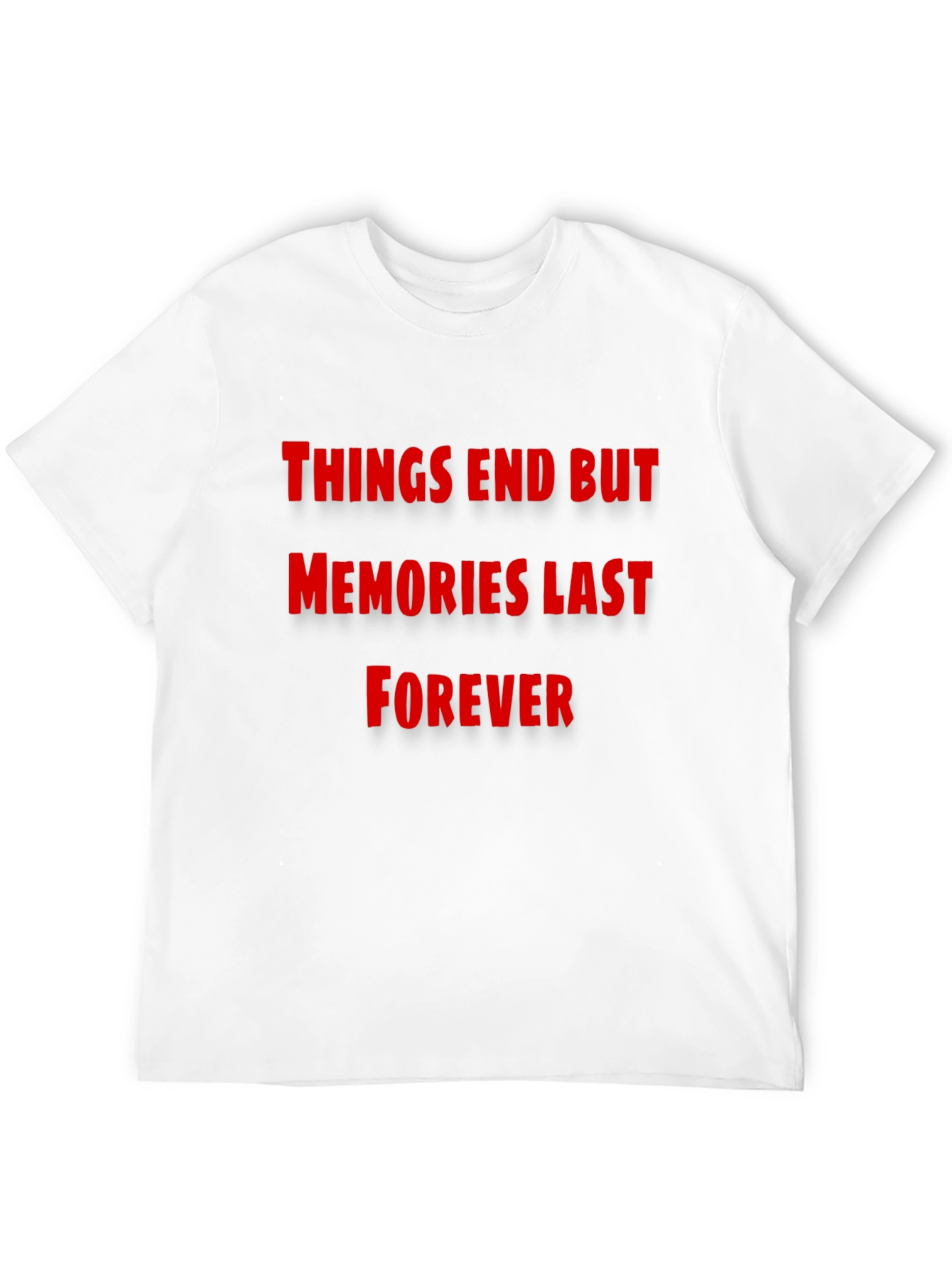 Things End But Memories Last Forever T-Shirt