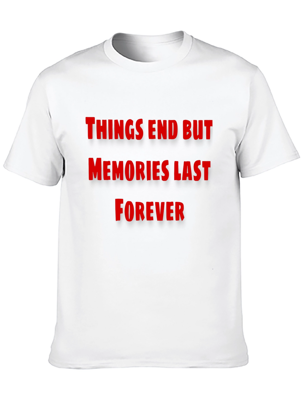 Things End But Memories Last Forever T-Shirt