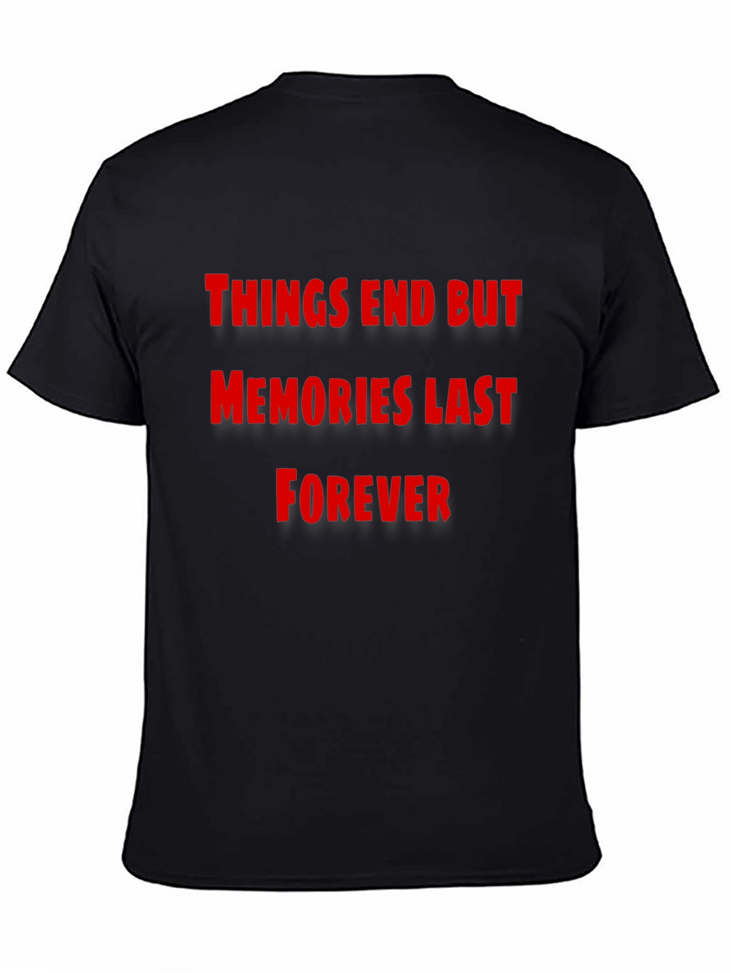 Things End But Memories Last Forever T-Shirt