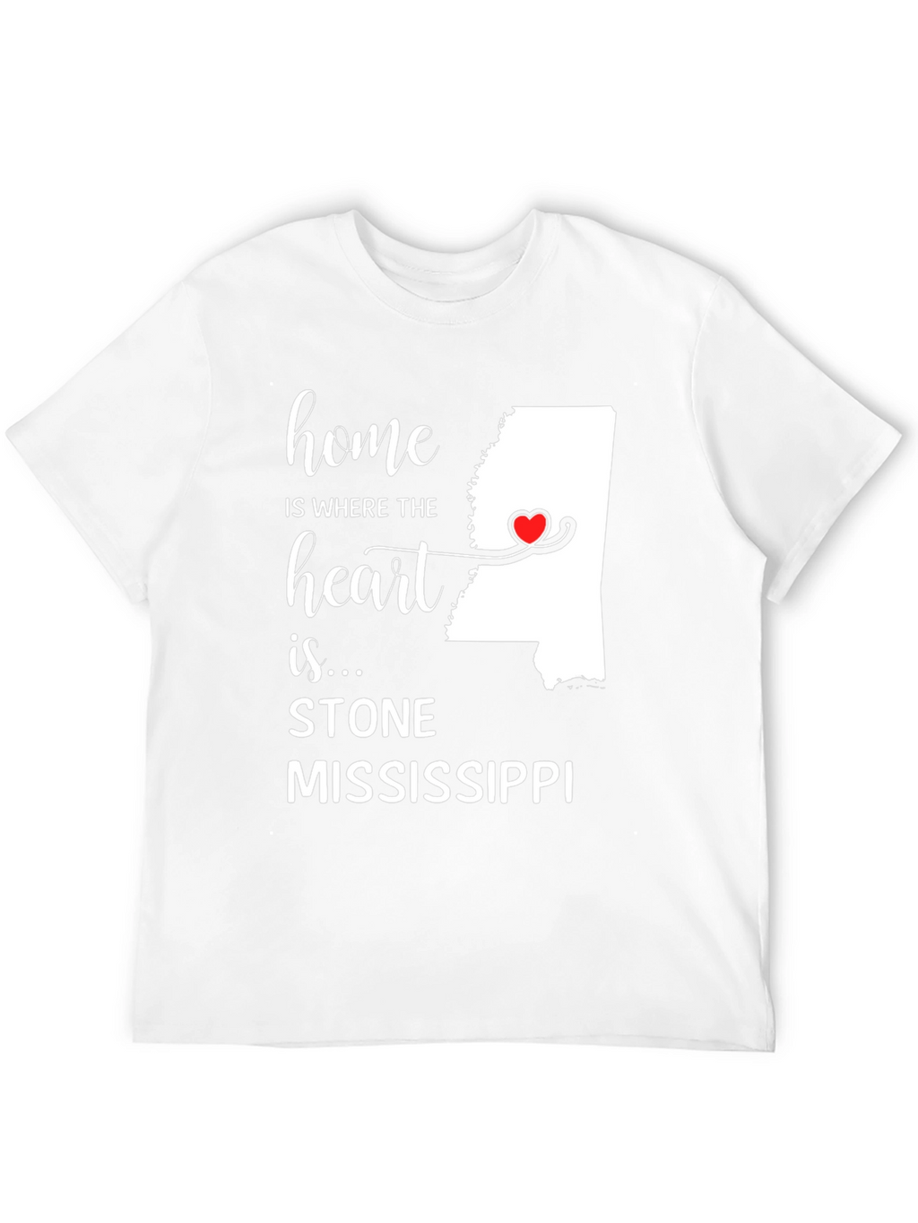 Home is Where the Heart Is Stone Mississippi T-Shirt