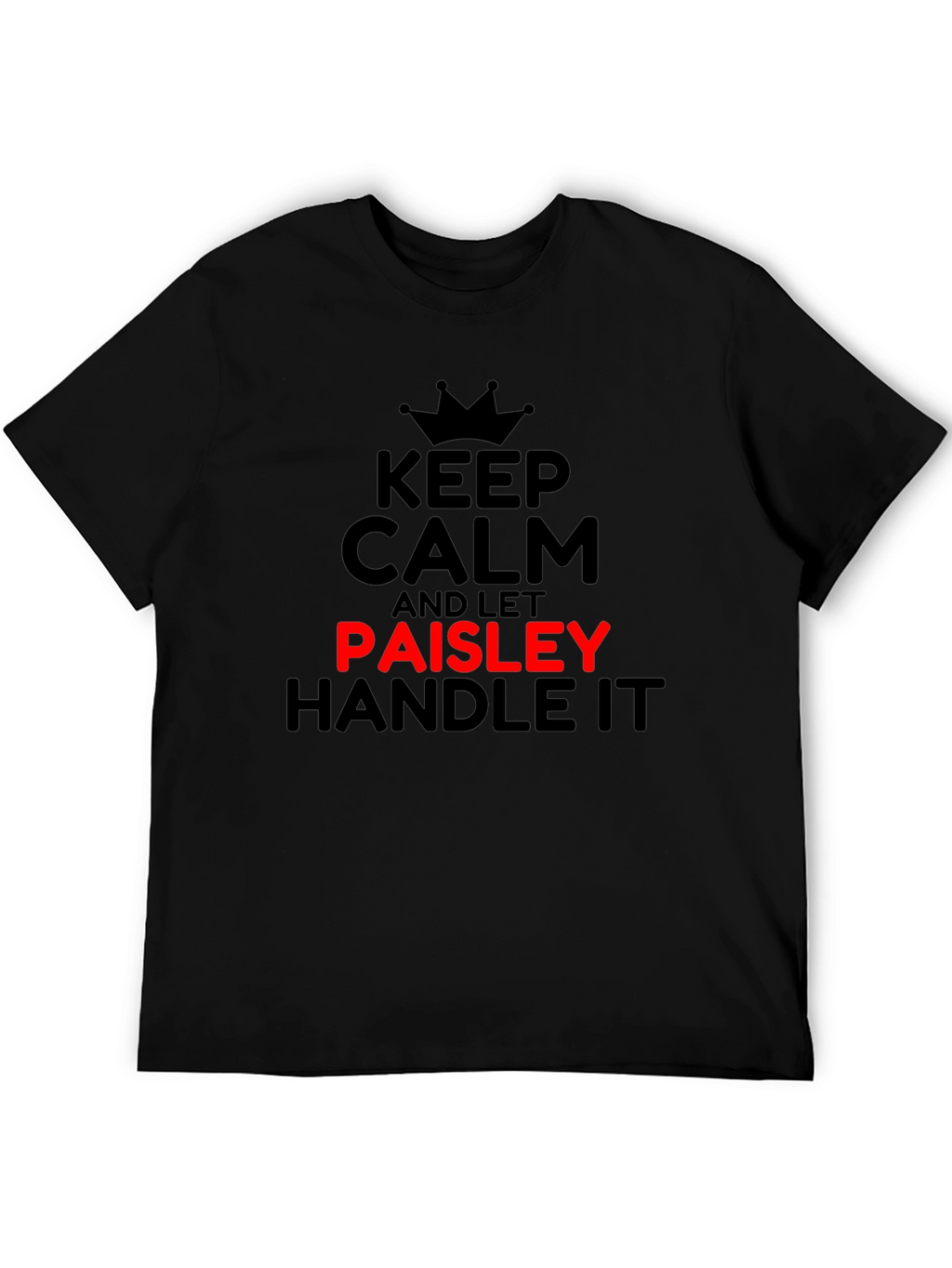 Keep Calm and Let Paisley Handle It T-Shirt