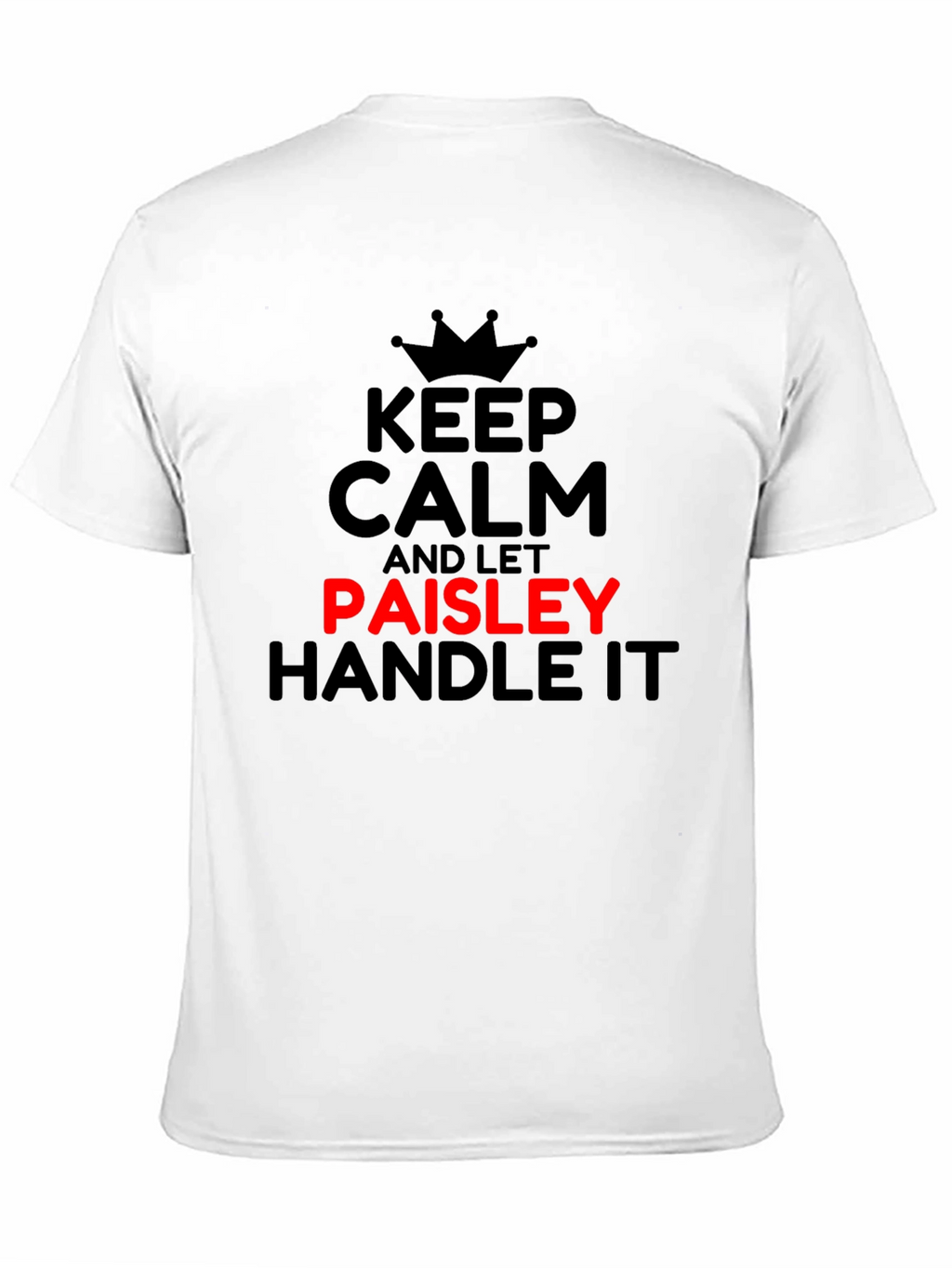 Keep Calm and Let Paisley Handle It T-Shirt