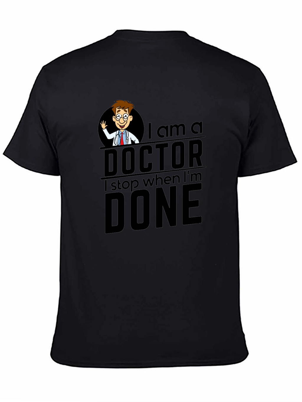 I Am A Doctor T-Shirt