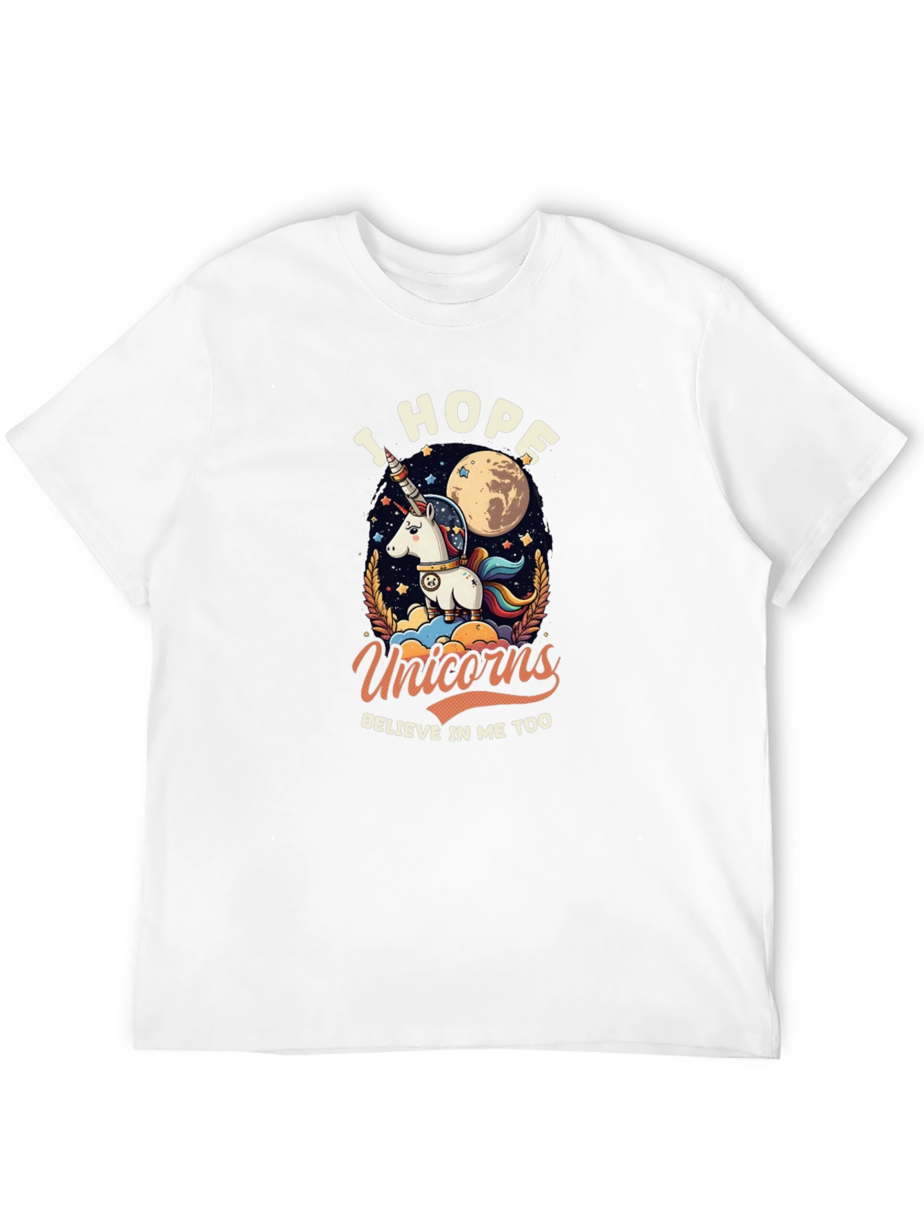 I Hope Unicorns Believe In Me Too Graphic T-Shirt