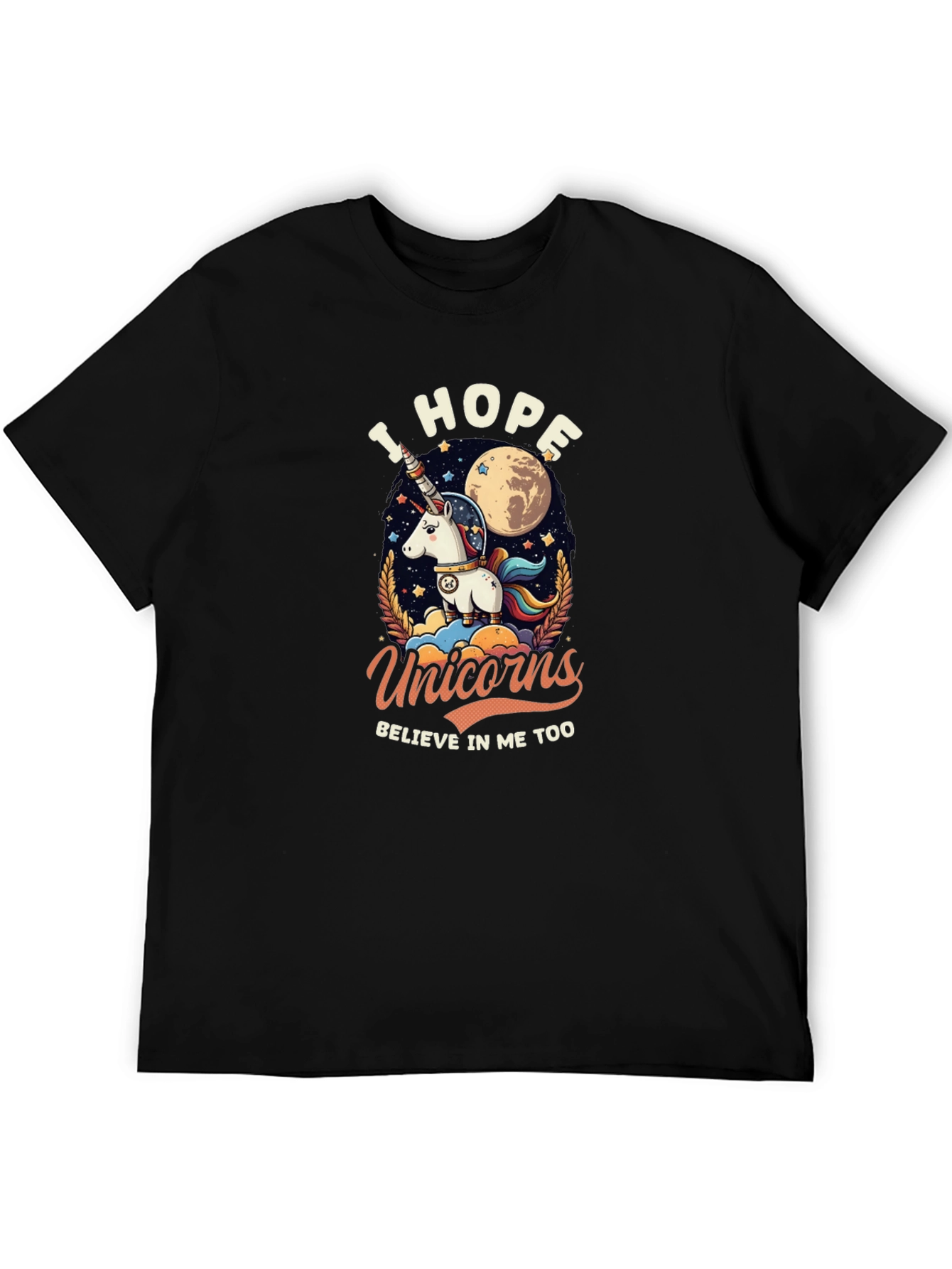 I Hope Unicorns Believe In Me Too Graphic T-Shirt