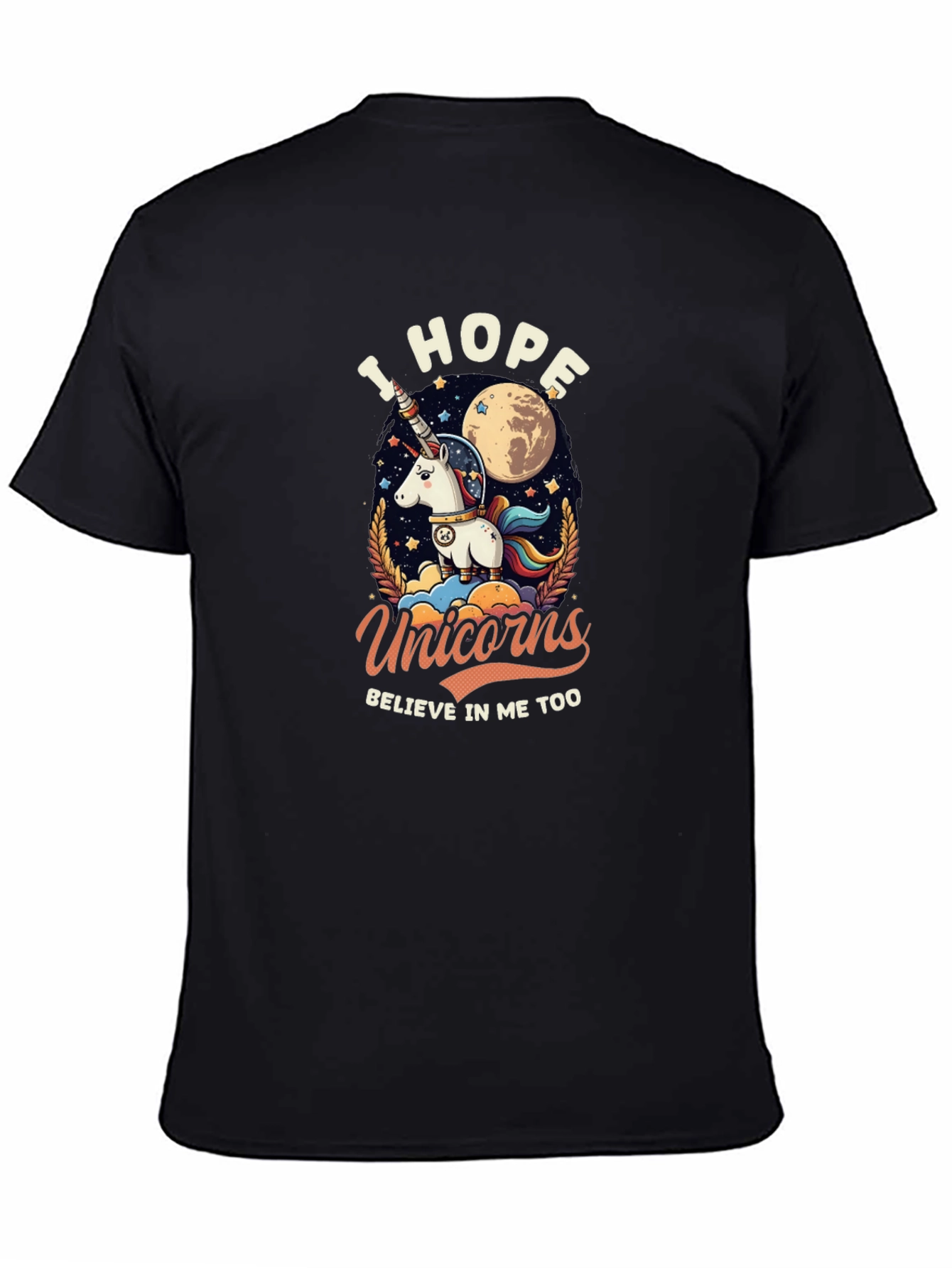 I Hope Unicorns Believe In Me Too Graphic T-Shirt