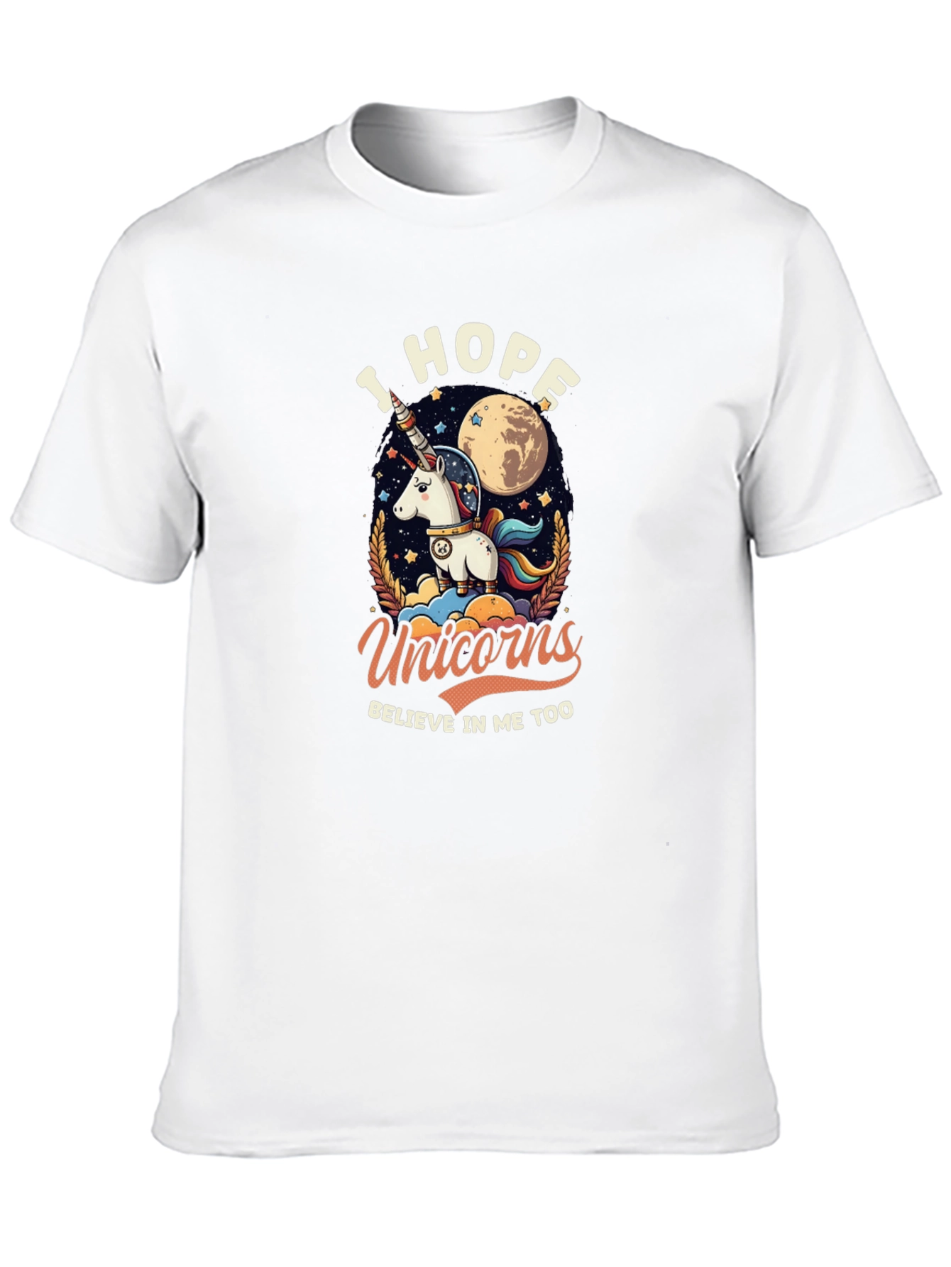 I Hope Unicorns Believe In Me Too Graphic T-Shirt