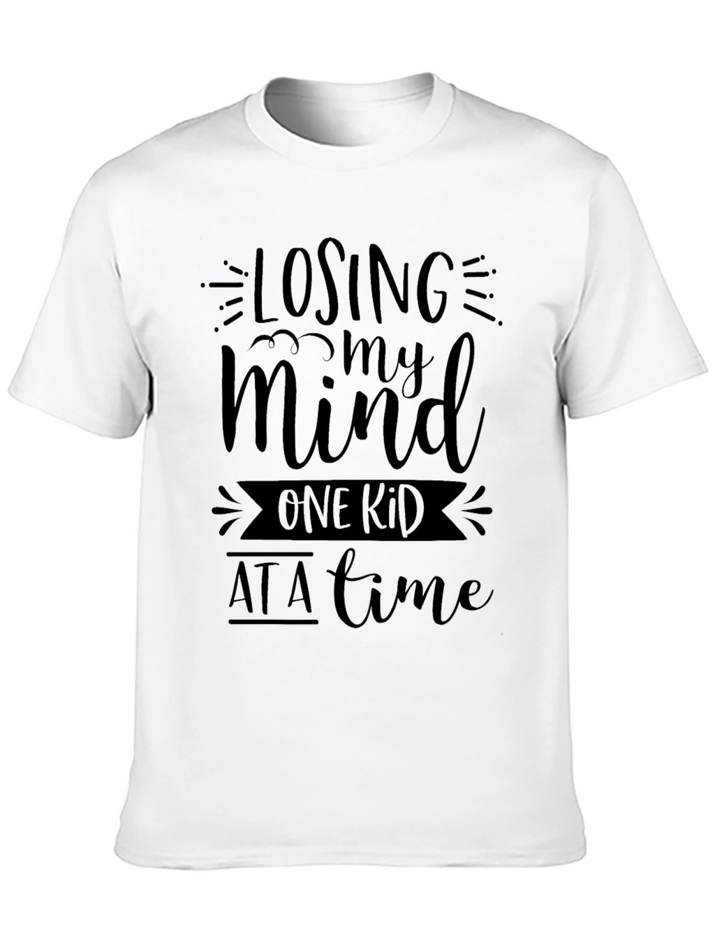Losing My Mind One Kid at a Time T-Shirt