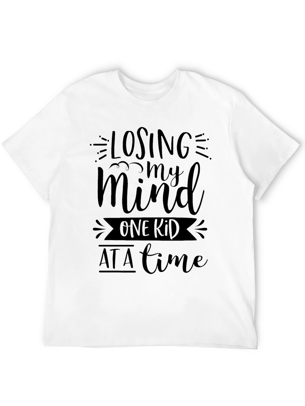 Losing My Mind One Kid at a Time T-Shirt