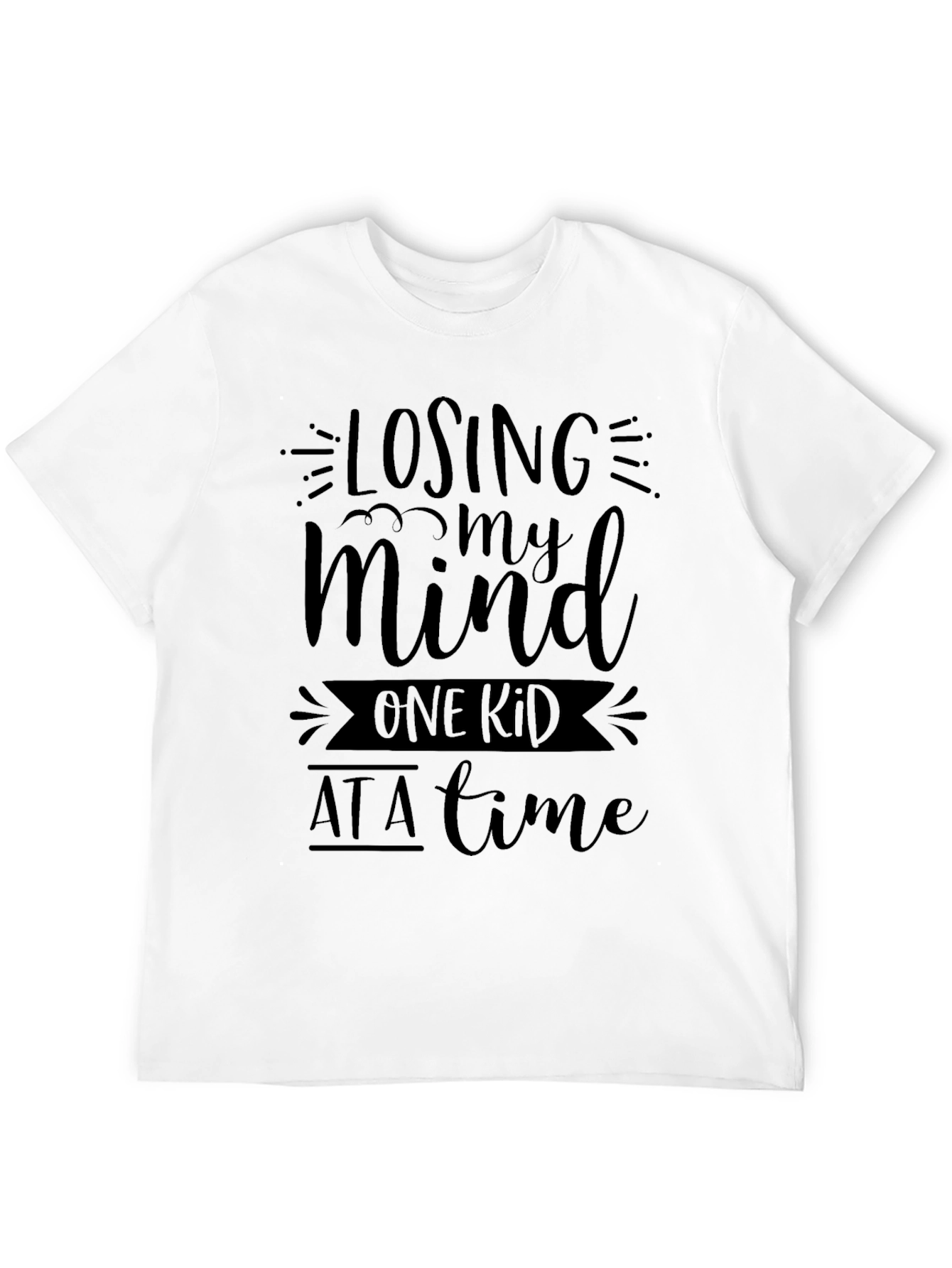 Losing My Mind One Kid at a Time T-Shirt