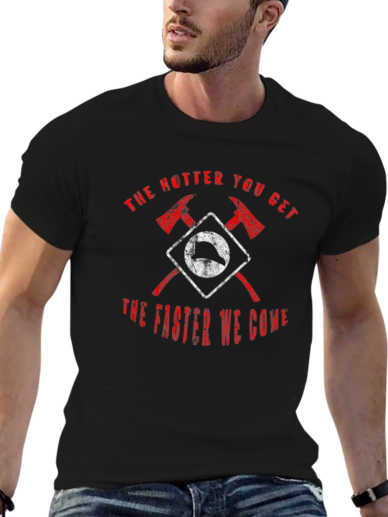 Firefighter Axe T-Shirt - Hotter You Get Faster We Come