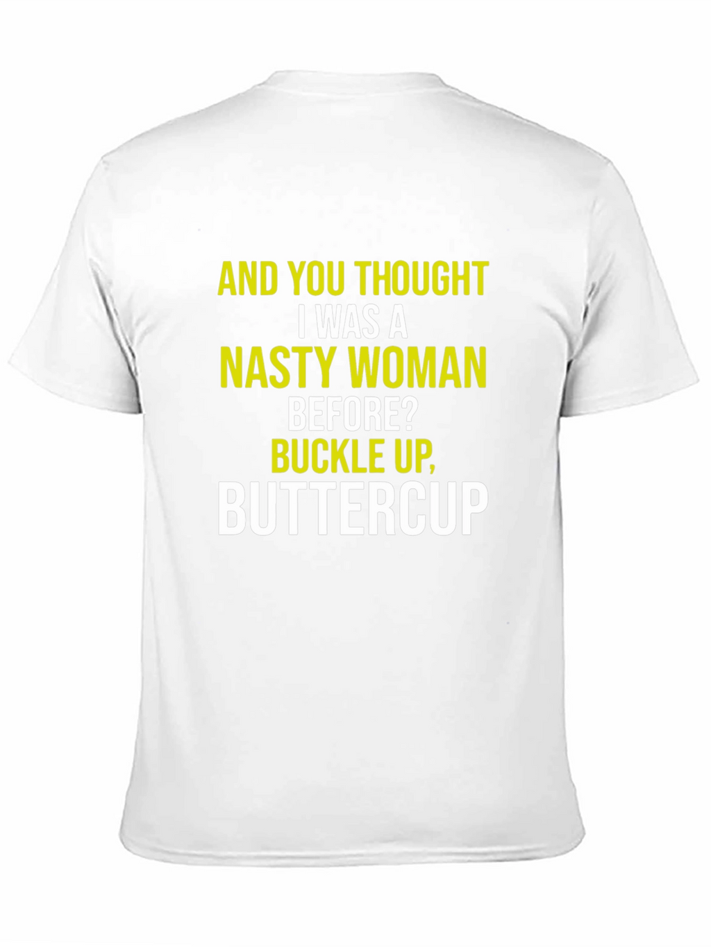 Nasty Woman Graphic Tee - Sarcastic Humor Shirt