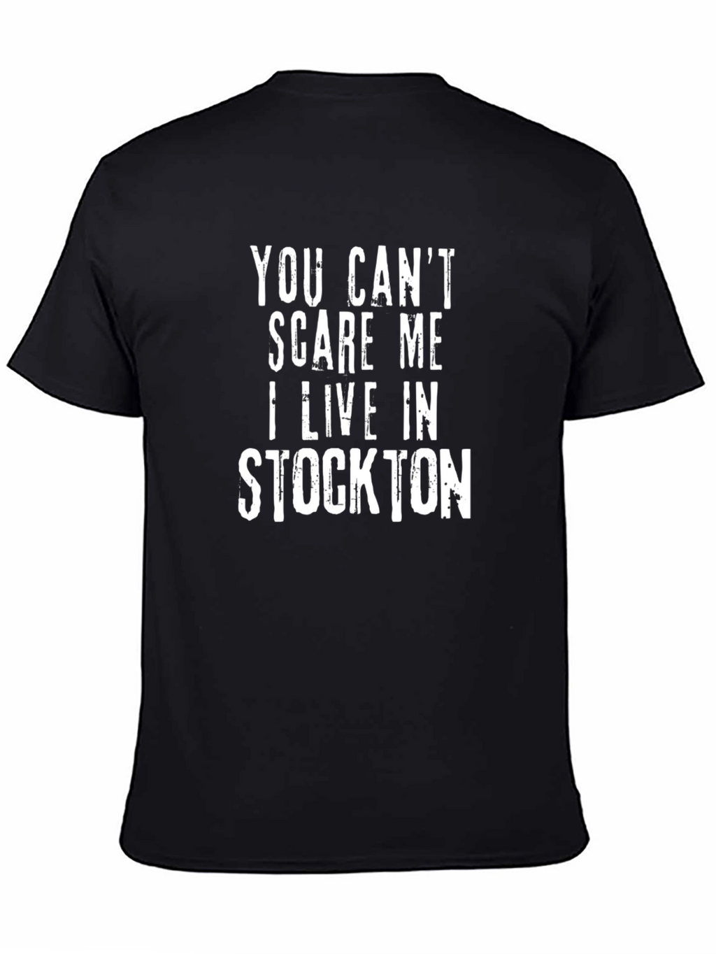 You Cant Scare Me I Live in Stockton T-Shirt