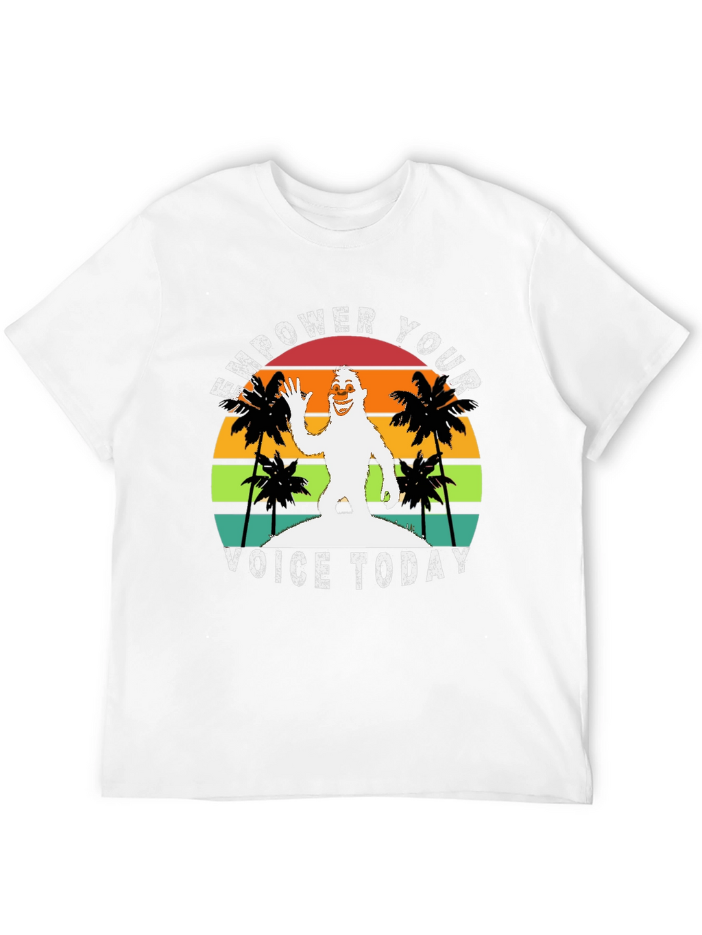 Empower Your Voice Today Bigfoot T-Shirt