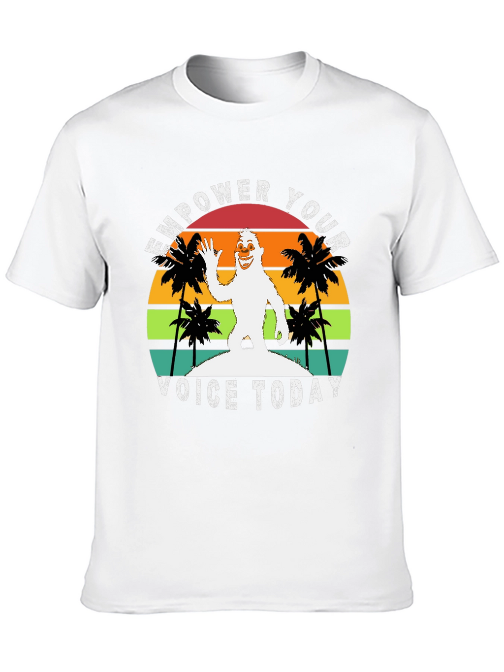 Empower Your Voice Today Bigfoot T-Shirt