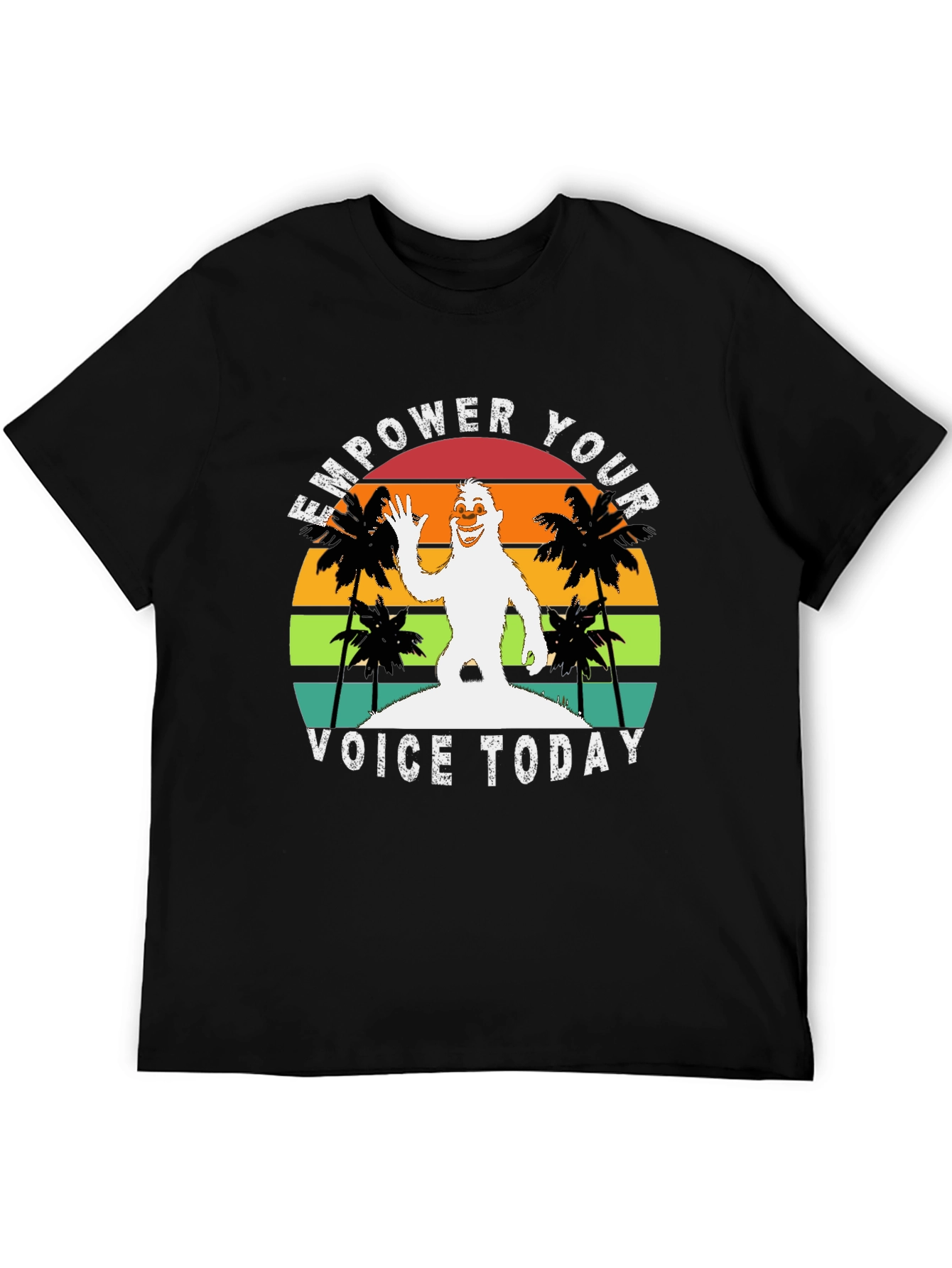 Empower Your Voice Today Bigfoot T-Shirt