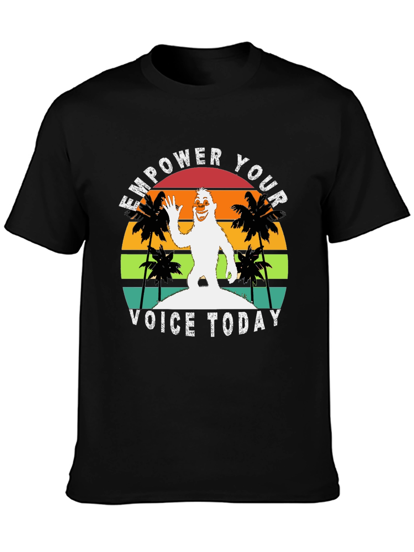 Empower Your Voice Today Bigfoot T-Shirt