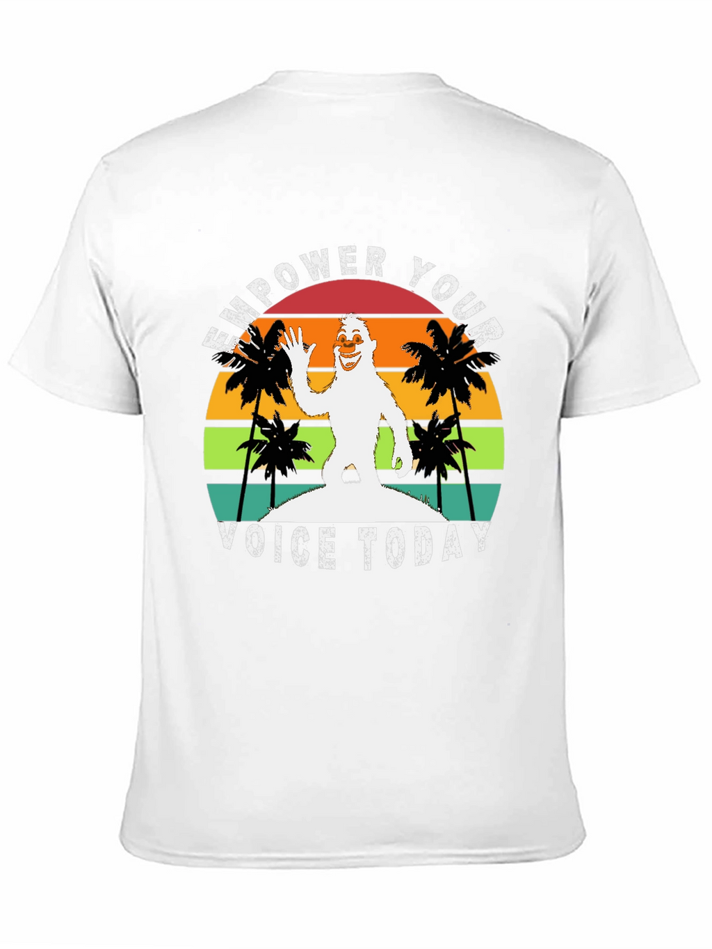 Empower Your Voice Today Bigfoot T-Shirt