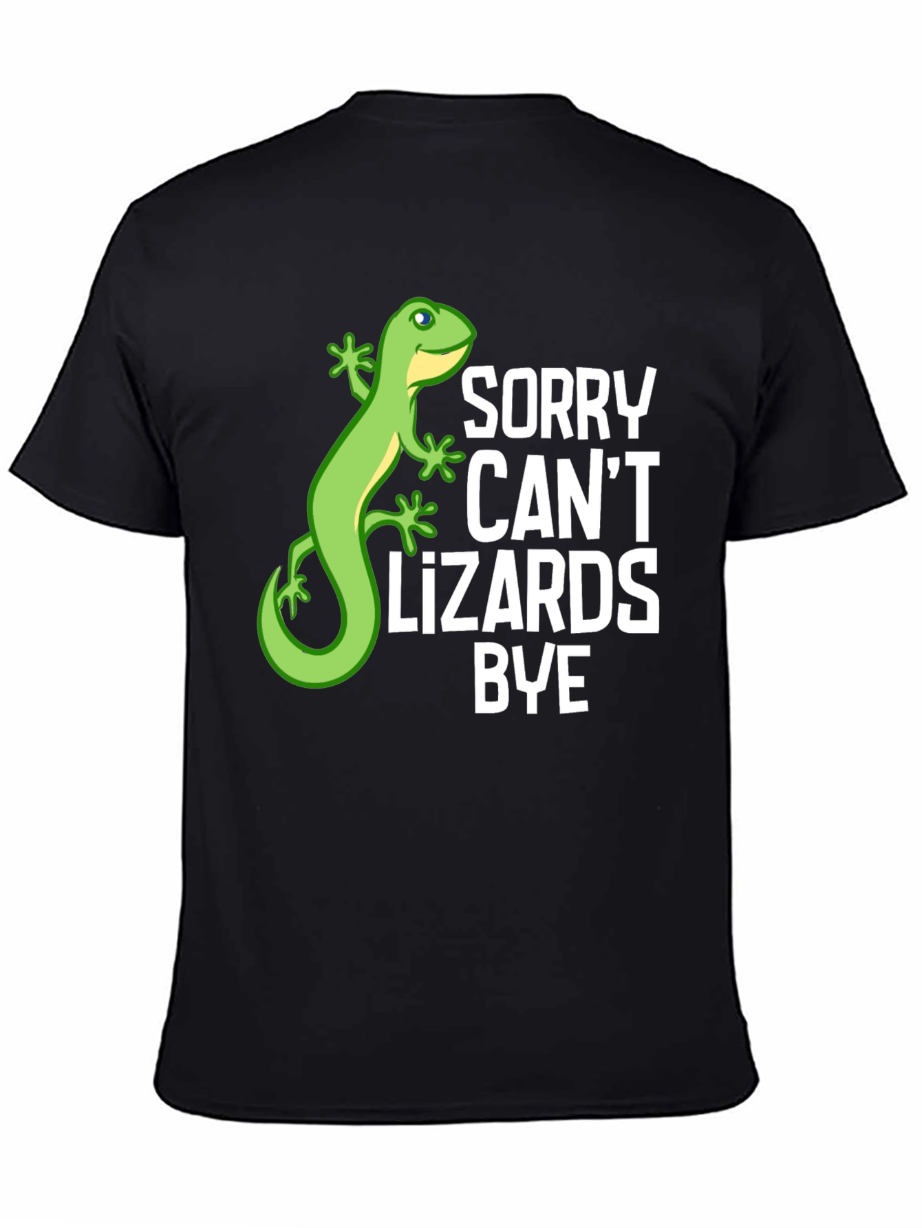 Sorry Cant Lizards Bye Graphic T-Shirt
