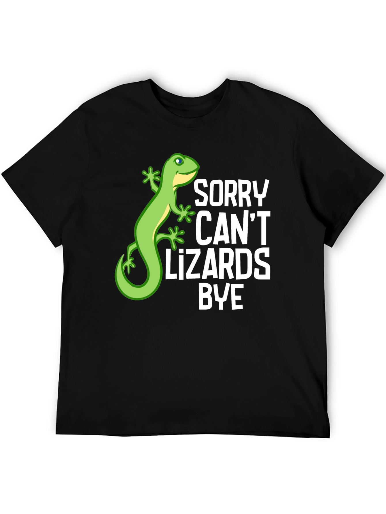 Sorry Cant Lizards Bye Graphic T-Shirt