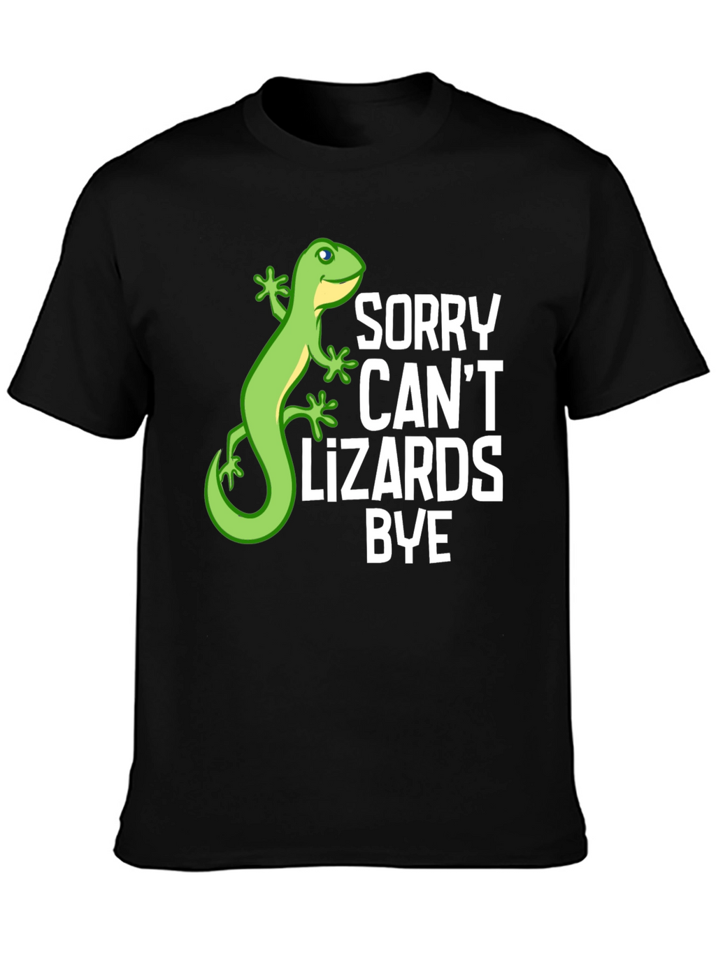 Sorry Cant Lizards Bye Graphic T-Shirt