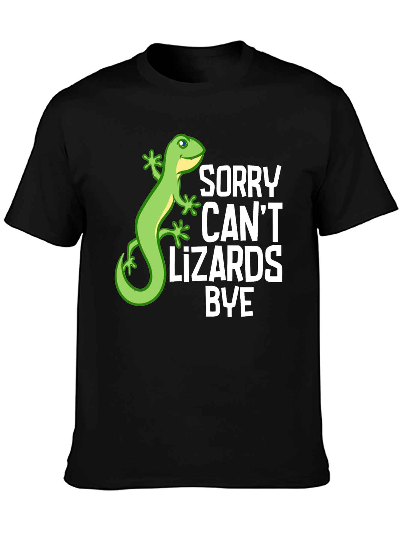 Sorry Cant Lizards Bye Graphic T-Shirt