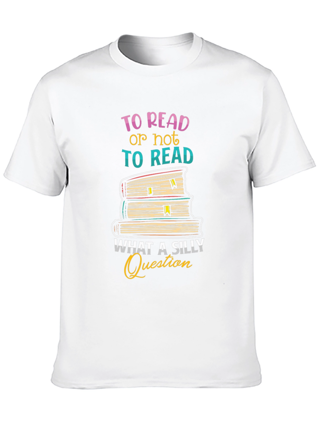 To Read T-Shirt - Silly Question Book Lover Tee