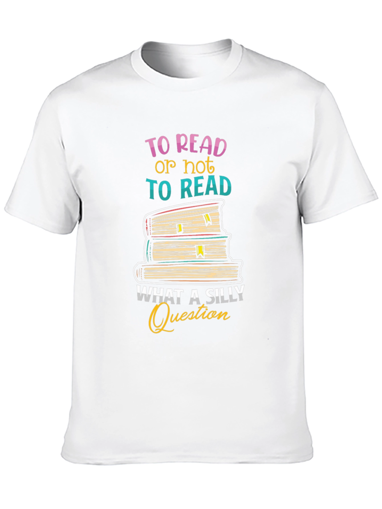To Read T-Shirt - Silly Question Book Lover Tee