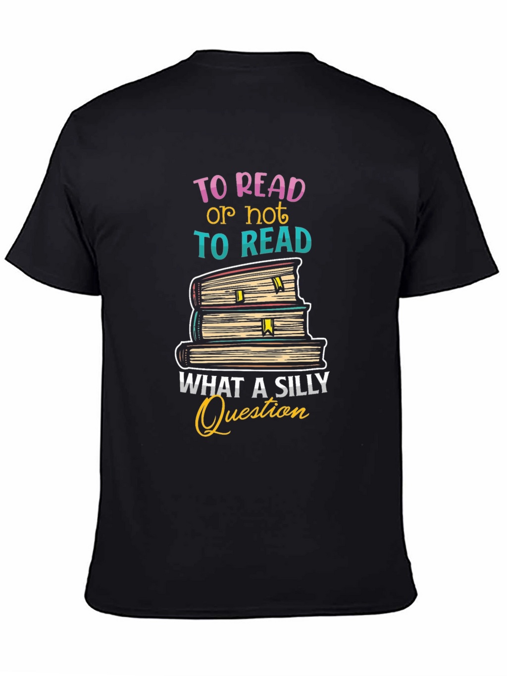 To Read T-Shirt - Silly Question Book Lover Tee