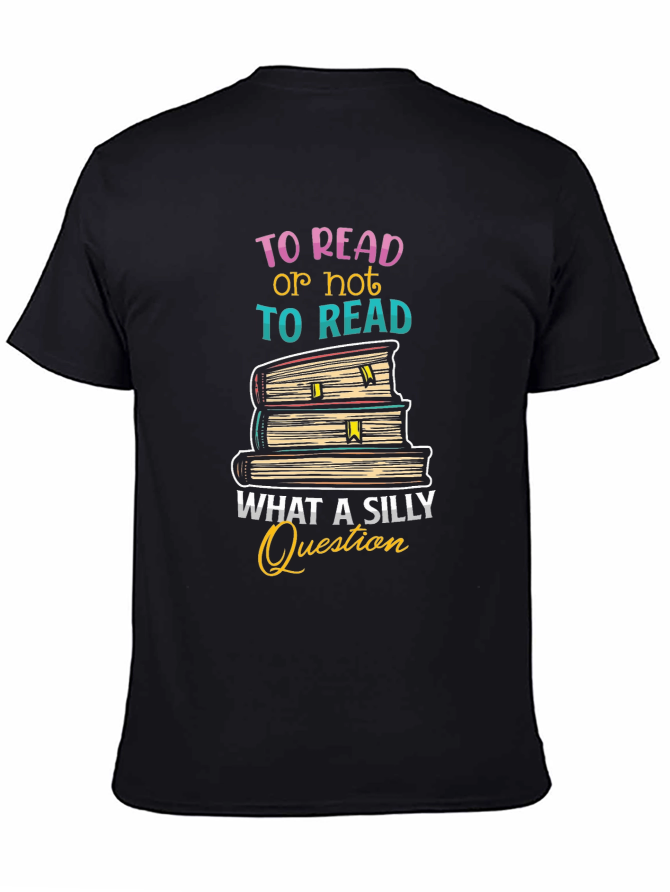 To Read T-Shirt - Silly Question Book Lover Tee