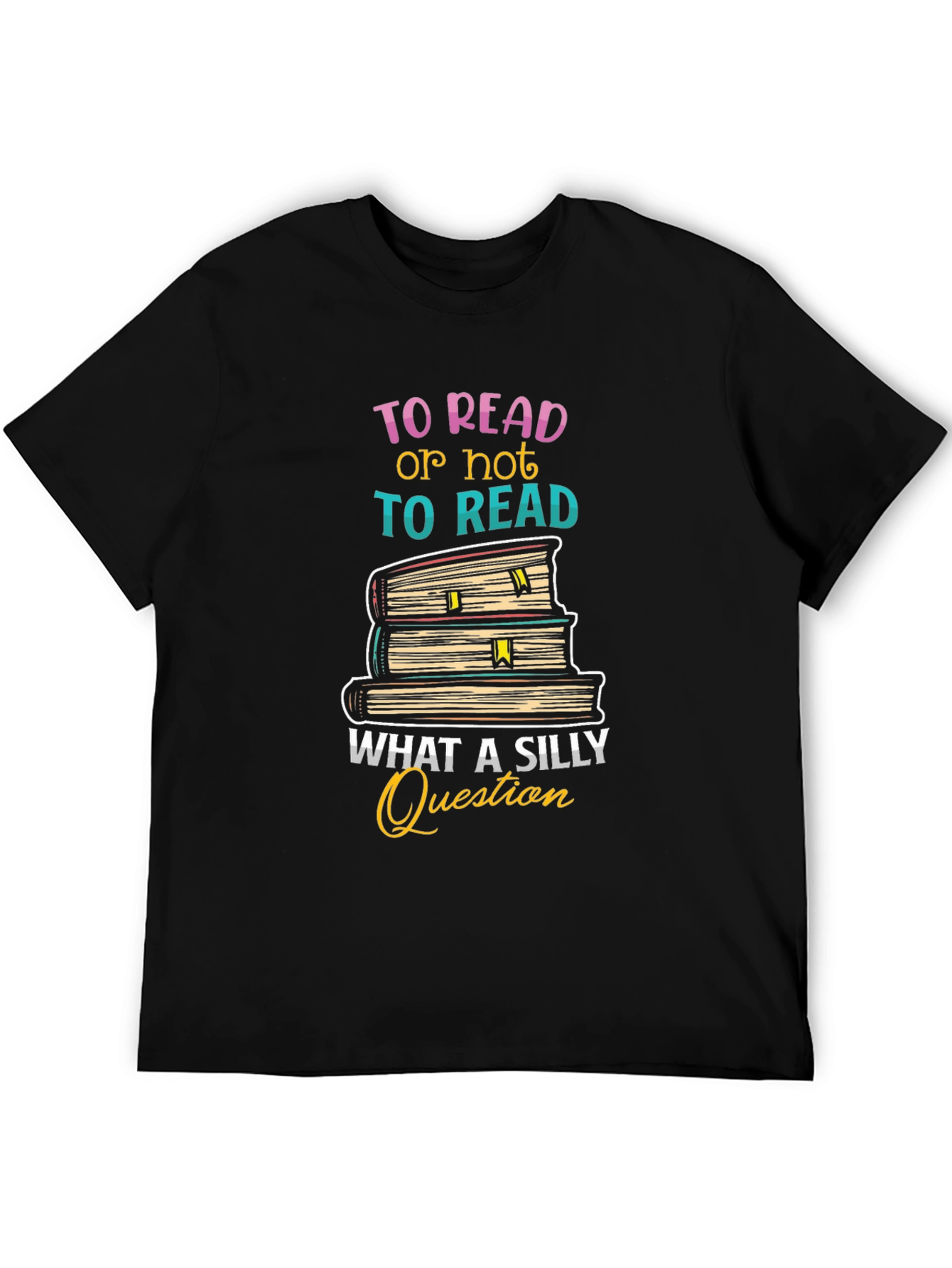 To Read T-Shirt - Silly Question Book Lover Tee