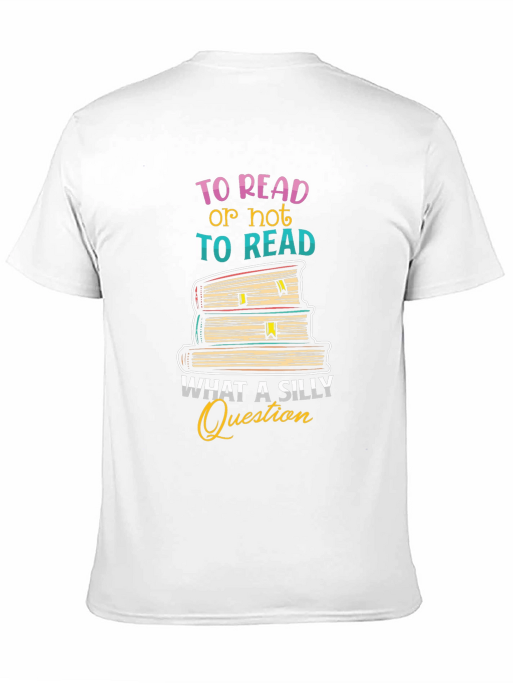 To Read T-Shirt - Silly Question Book Lover Tee