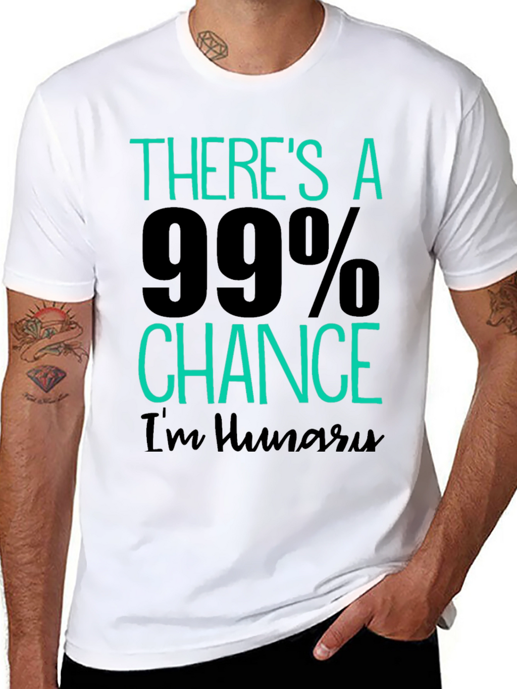 Funny Hungry T-Shirt - 99% Chance Im Hungry!