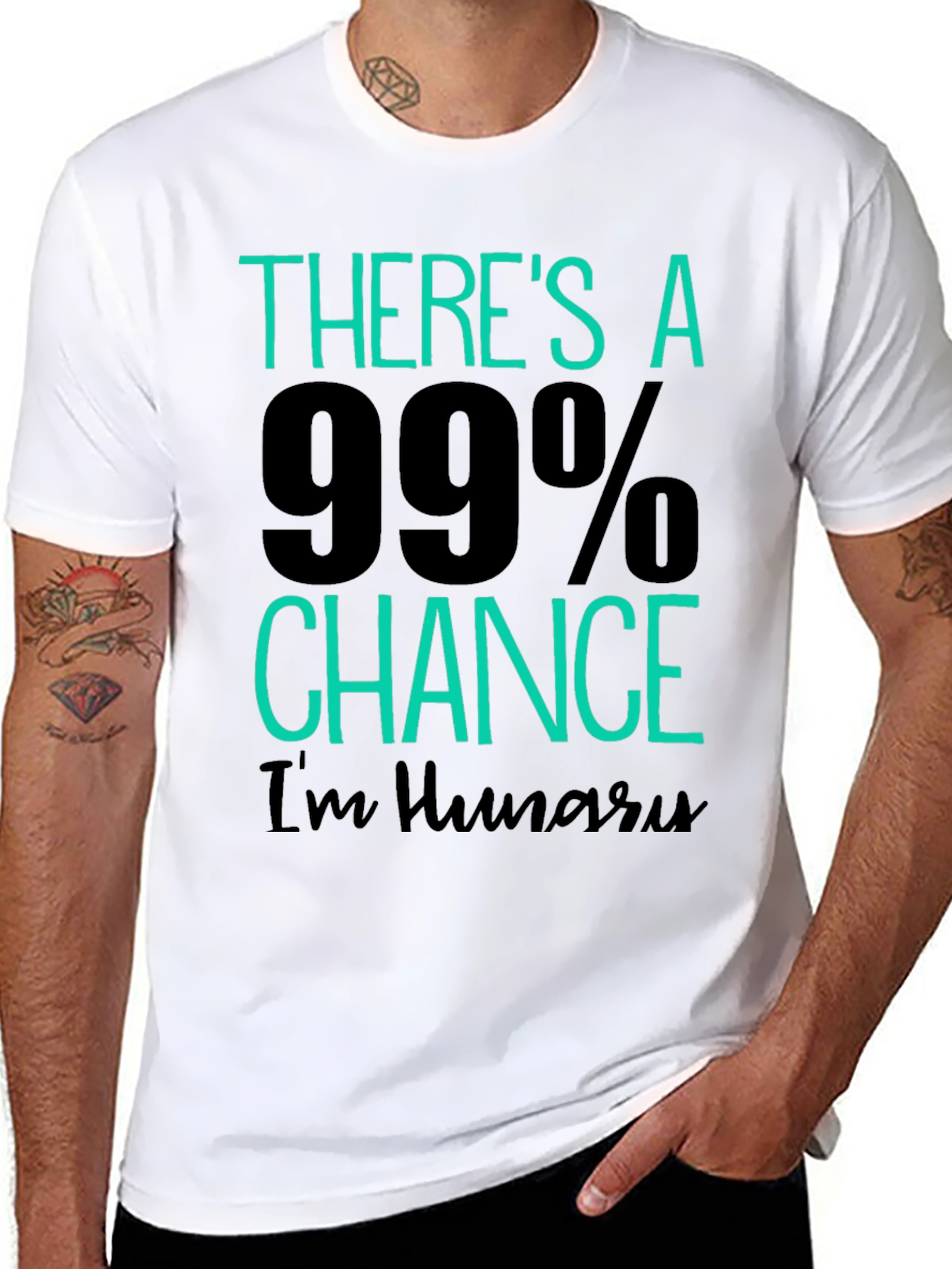 Funny Hungry T-Shirt - 99% Chance Im Hungry!