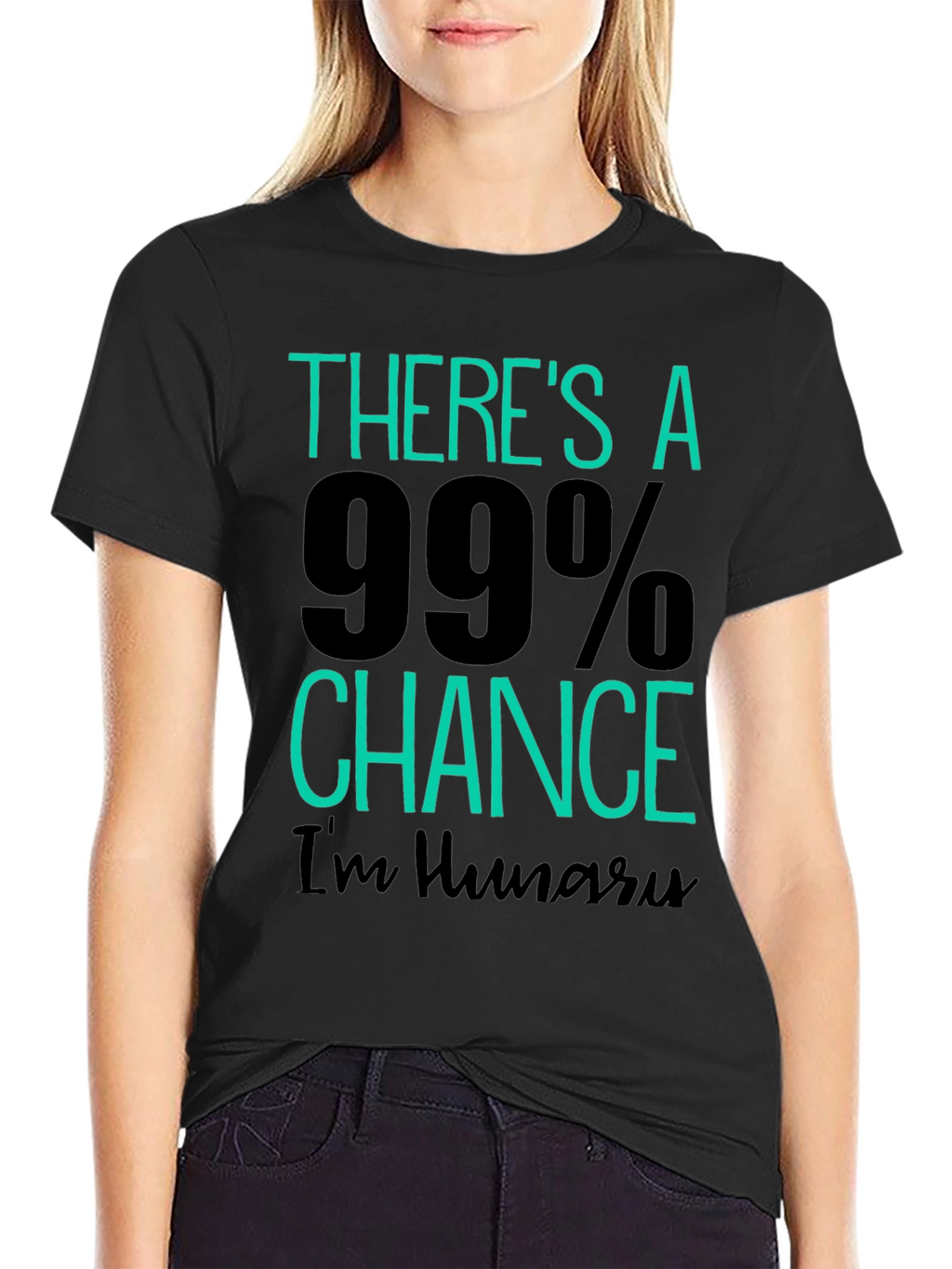 Funny Hungry T-Shirt - 99% Chance Im Hungry!