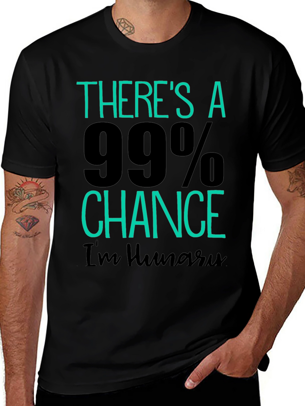 Funny Hungry T-Shirt - 99% Chance Im Hungry!