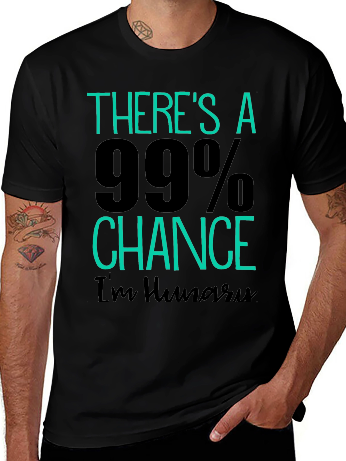 Funny Hungry T-Shirt - 99% Chance Im Hungry!