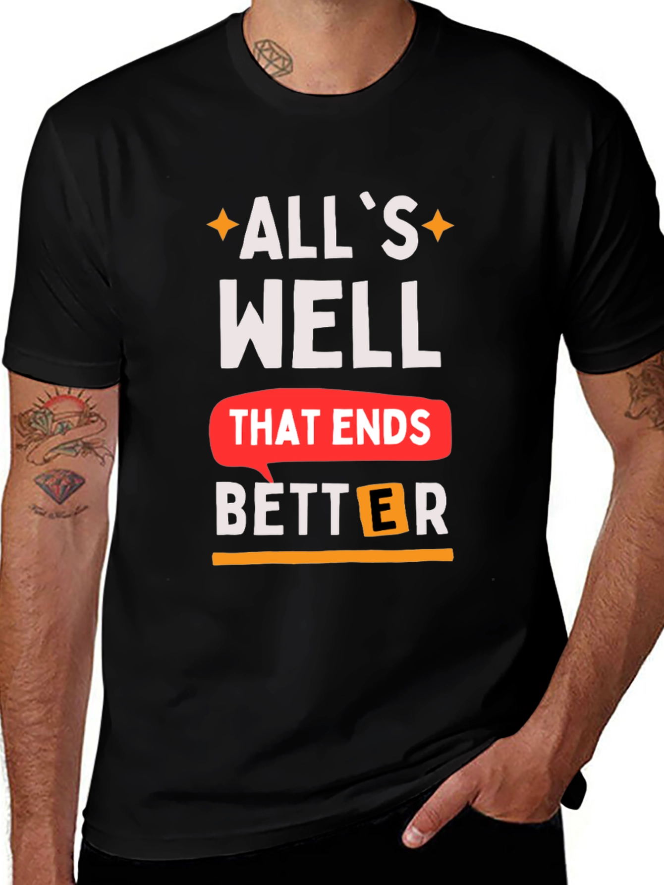 Alls Well That Ends Better T-Shirt