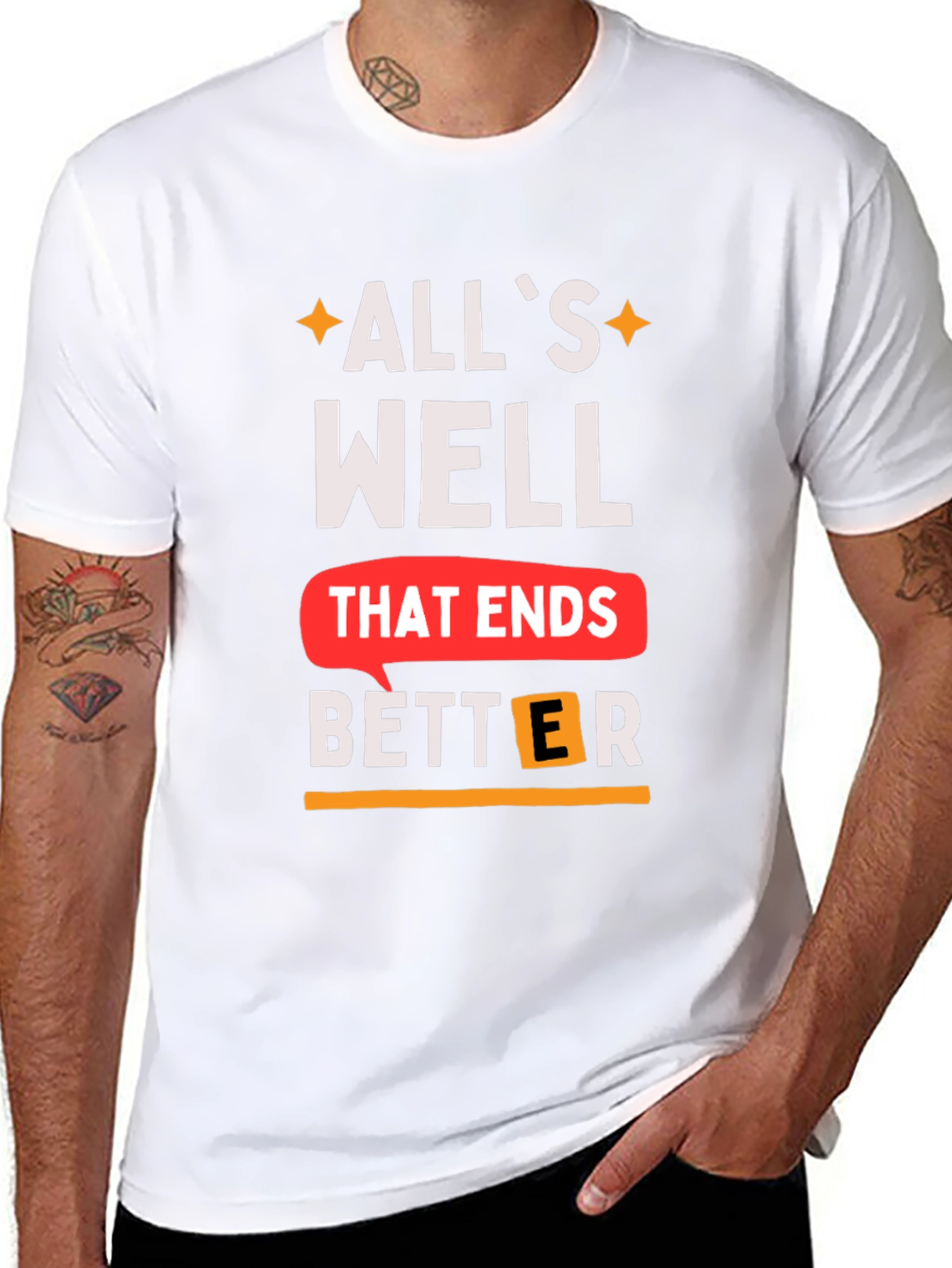 Alls Well That Ends Better T-Shirt