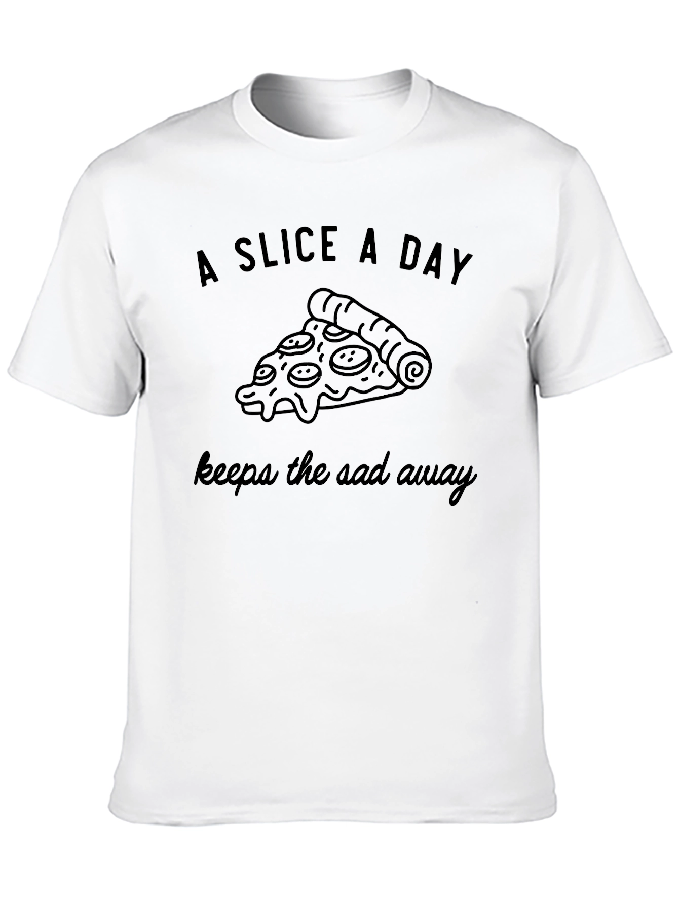 Pizza Slice T-Shirt: A Slice A Day Keeps the Sad Away