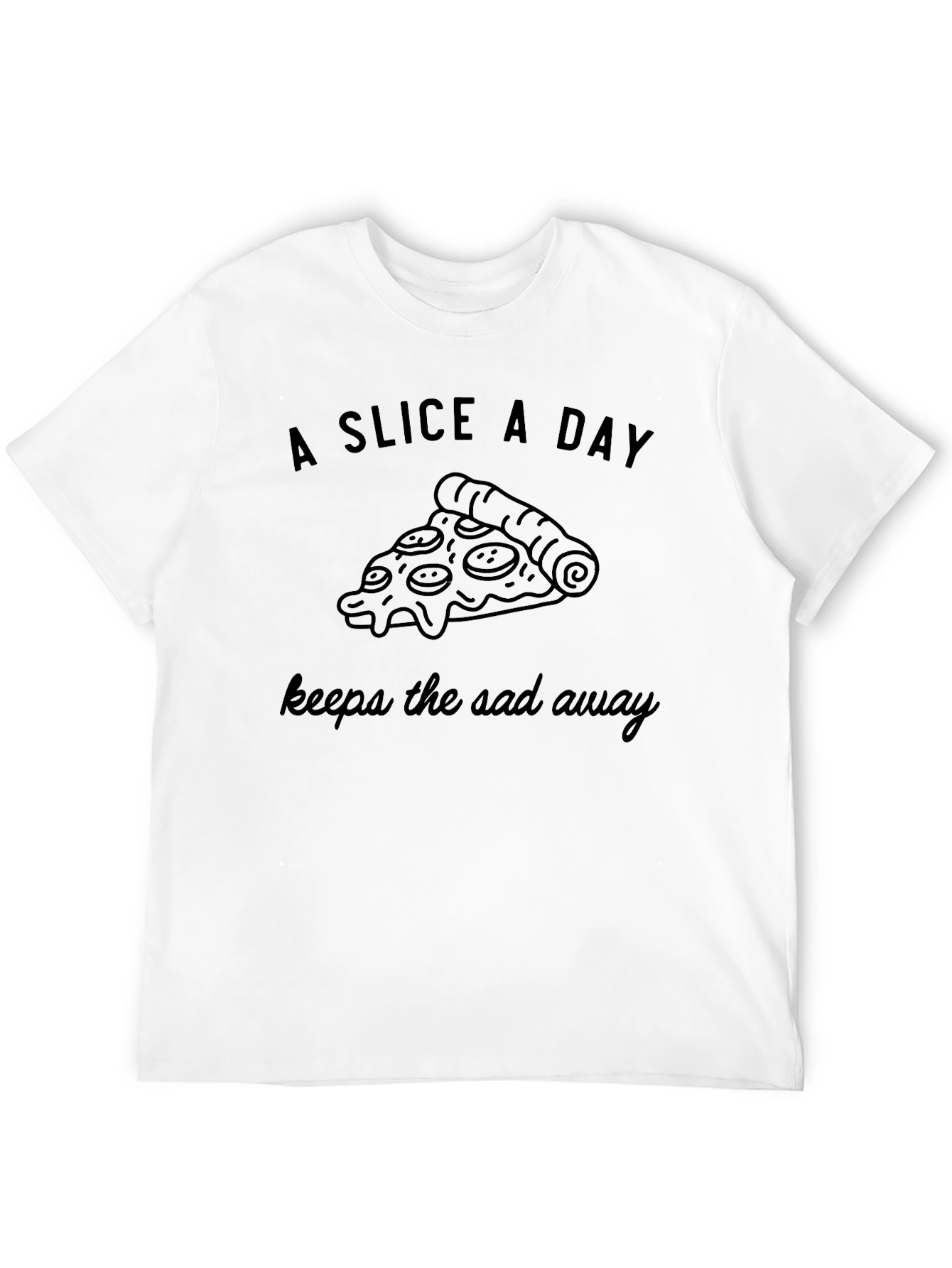 Pizza Slice T-Shirt: A Slice A Day Keeps the Sad Away