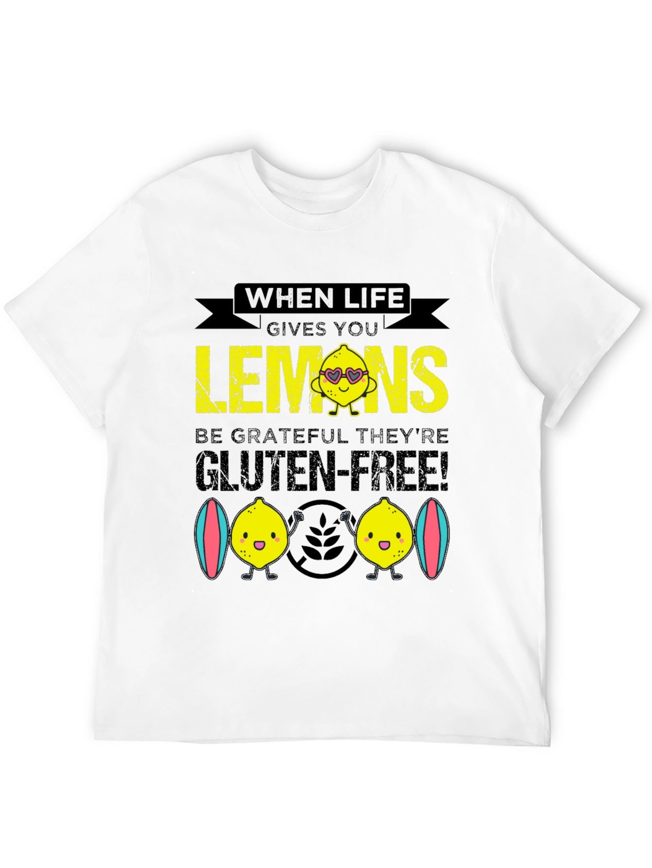 When Life Gives You Lemons Gluten Free T-Shirt