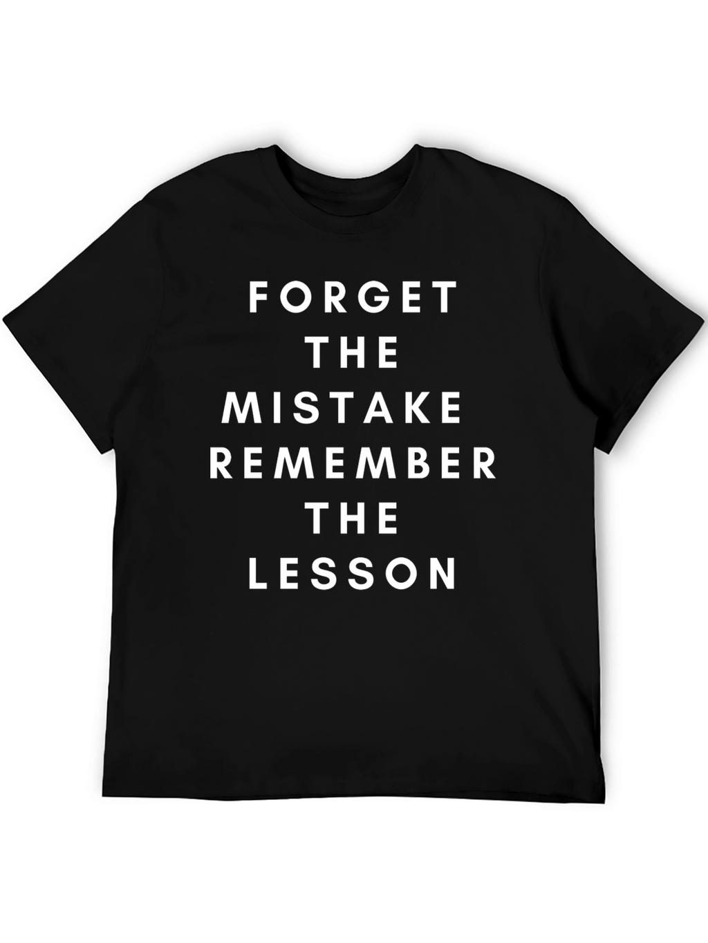 Inspirational T-Shirt: Forget the Mistake Remember the Lesson