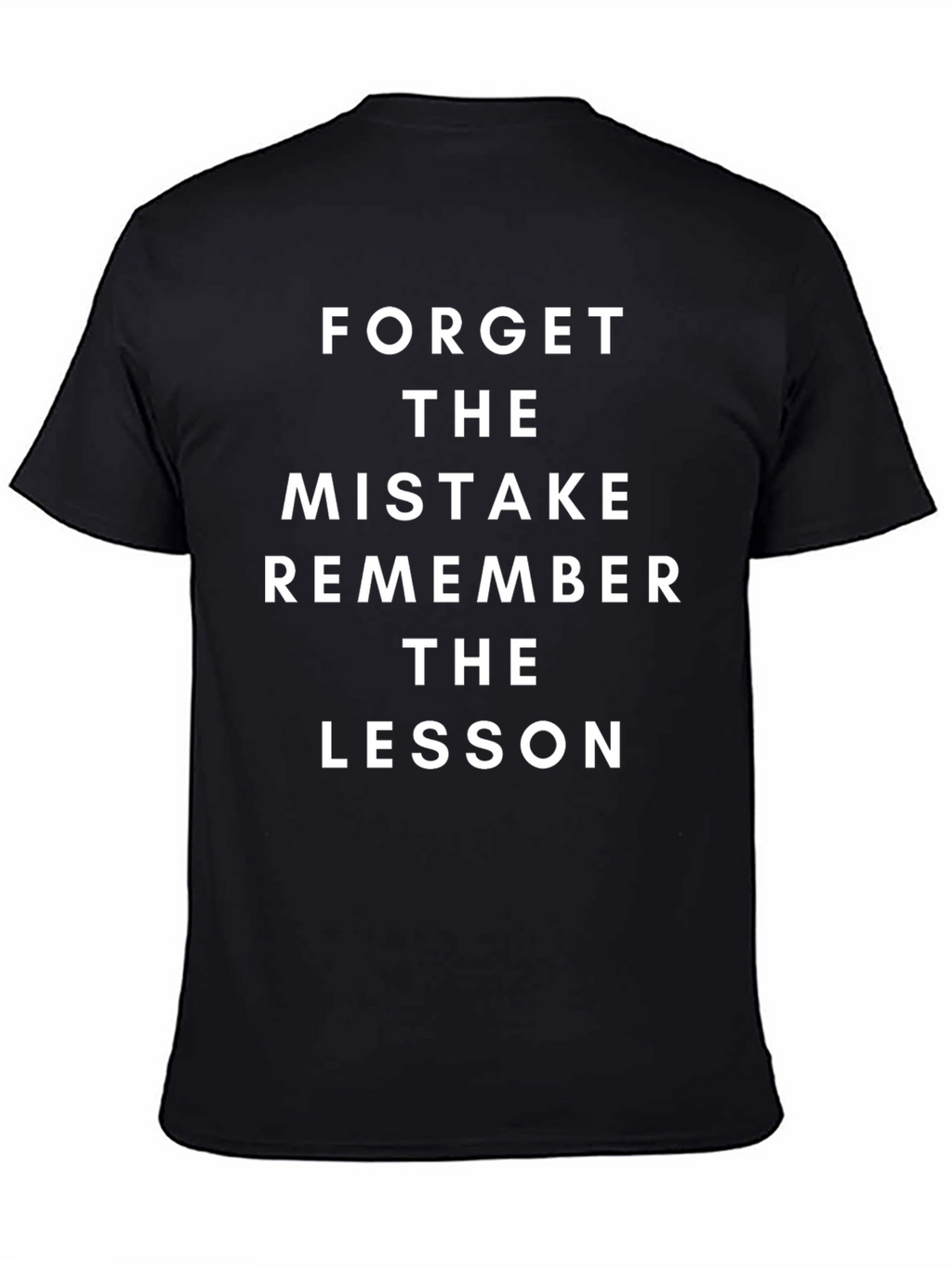 Inspirational T-Shirt: Forget the Mistake Remember the Lesson