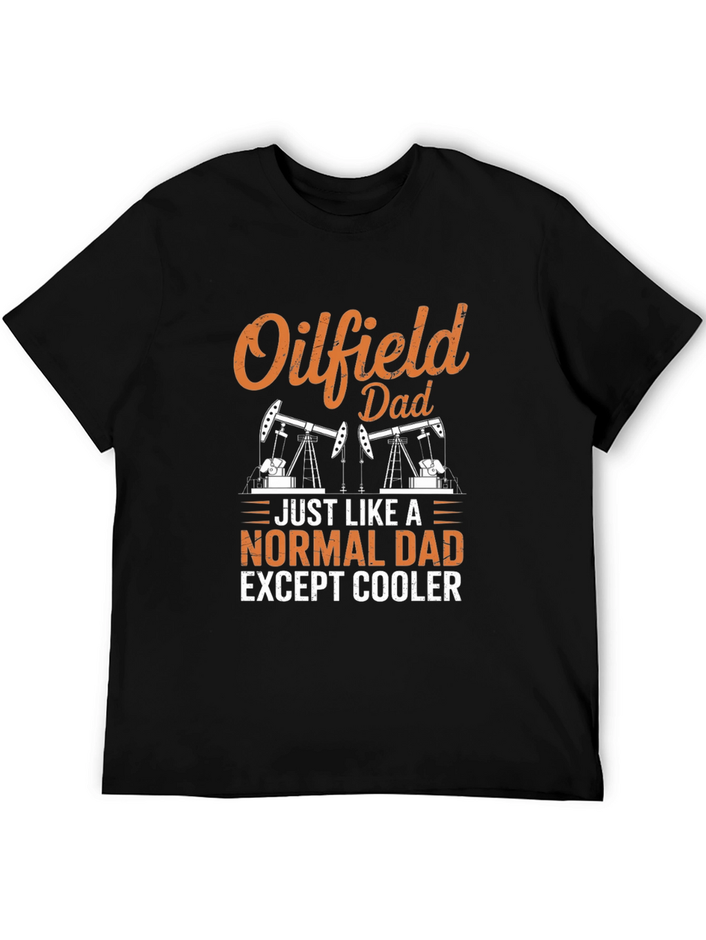 Oilfield Dad T-Shirt - Cool Fathers Day Gift