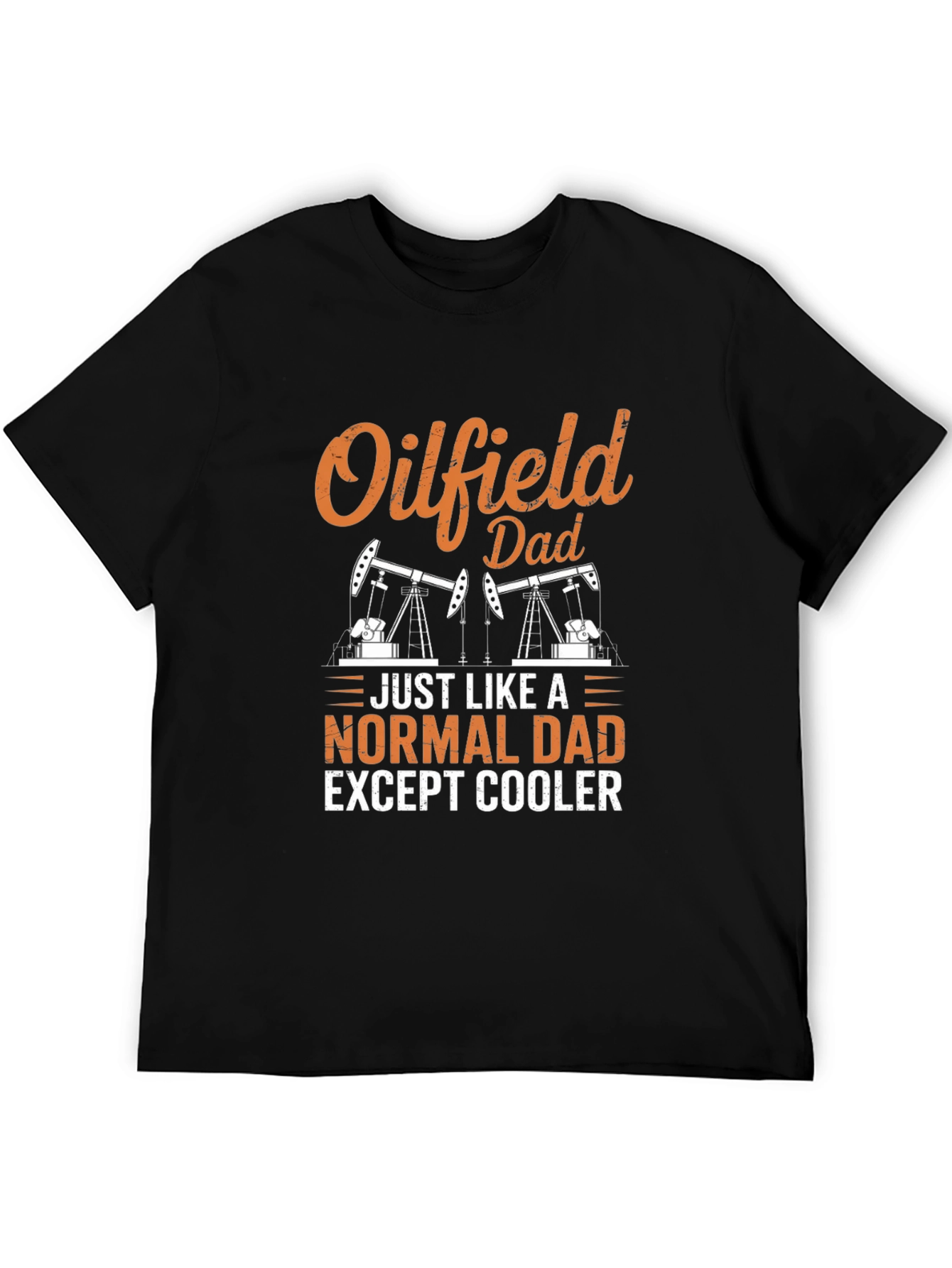 Oilfield Dad T-Shirt - Cool Fathers Day Gift