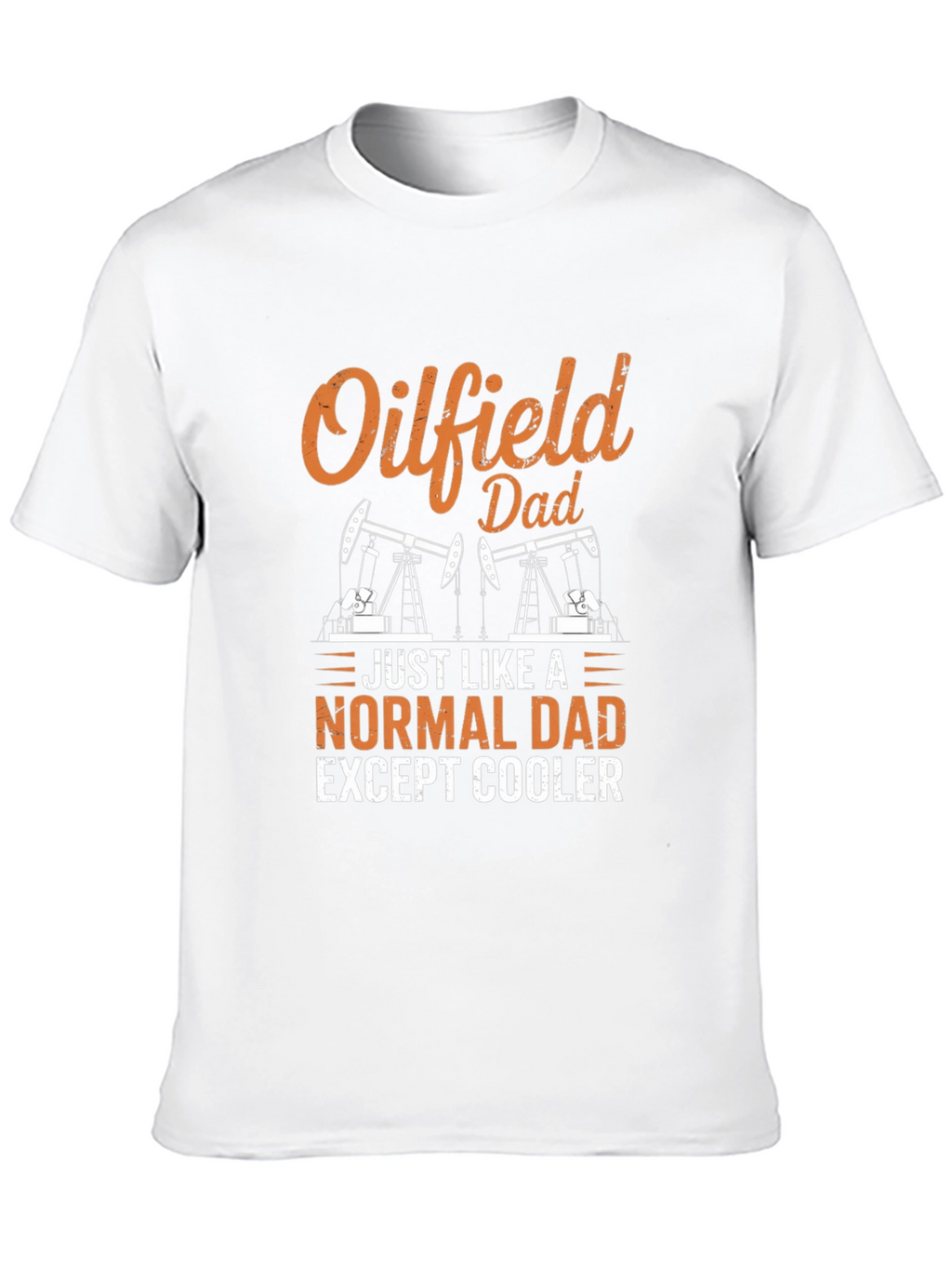 Oilfield Dad T-Shirt - Cool Fathers Day Gift